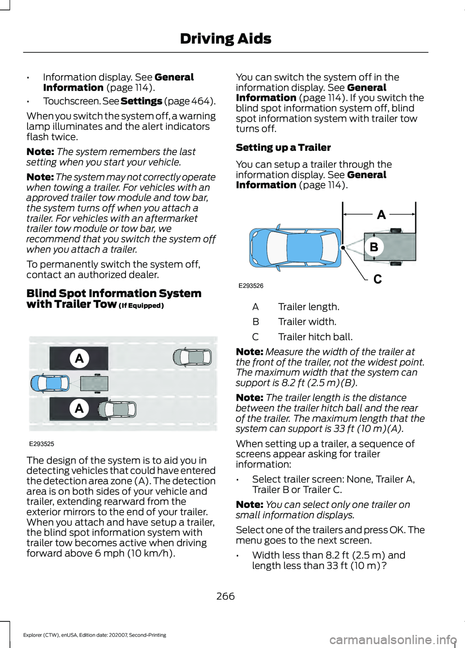 FORD EXPLORER 2021 Owners Manual •
Information display. See General
Information (page 114).
• Touchscreen. See Settings (page 464).
When you switch the system off, a warning
lamp illuminates and the alert indicators
flash twice.
FORD EXPLORER 2021 Owners Manual •
Information display. See General
Information (page 114).
• Touchscreen. See Settings (page 464).
When you switch the system off, a warning
lamp illuminates and the alert indicators
flash twice.