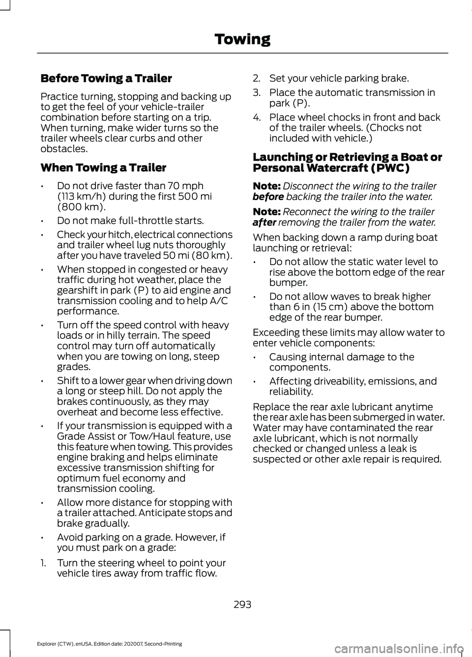 FORD EXPLORER 2021  Owners Manual Before Towing a Trailer
Practice turning, stopping and backing up
to get the feel of your vehicle-trailer
combination before starting on a trip.
When turning, make wider turns so the
trailer wheels cl