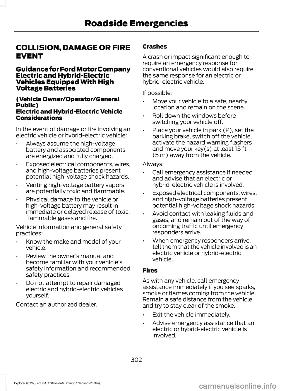 FORD EXPLORER 2021 Owners Manual COLLISION, DAMAGE OR FIRE
EVENT
Guidance for Ford Motor Company
Electric and Hybrid-Electric
Vehicles Equipped With High
Voltage Batteries
(Vehicle Owner/Operator/General
Public)
Electric and Hybrid-E FORD EXPLORER 2021 Owners Manual COLLISION, DAMAGE OR FIRE
EVENT
Guidance for Ford Motor Company
Electric and Hybrid-Electric
Vehicles Equipped With High
Voltage Batteries
(Vehicle Owner/Operator/General
Public)
Electric and Hybrid-E