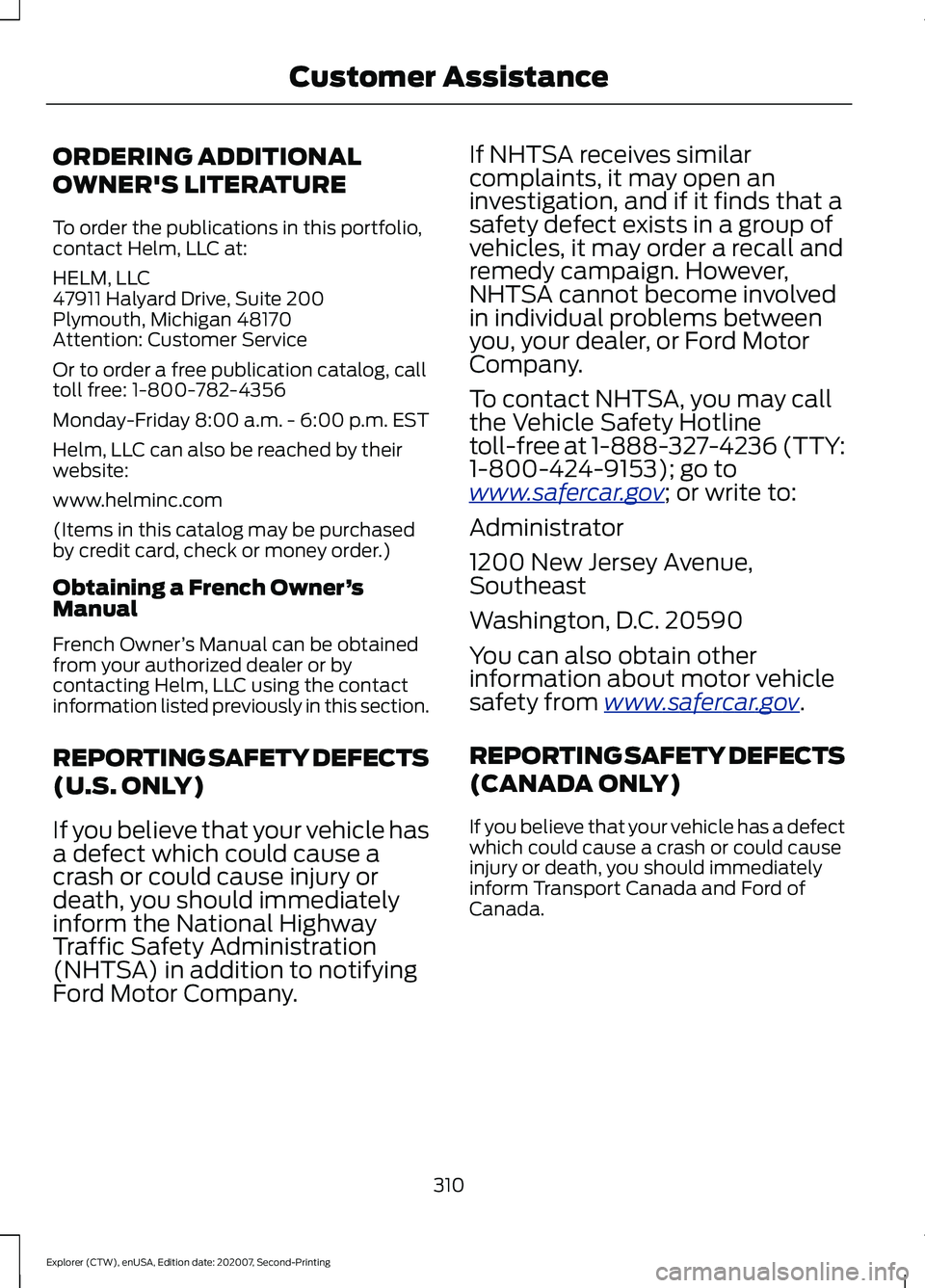 FORD EXPLORER 2021 Owners Manual ORDERING ADDITIONAL
OWNER'S LITERATURE
To order the publications in this portfolio,
contact Helm, LLC at:
HELM, LLC
47911 Halyard Drive, Suite 200
Plymouth, Michigan 48170
Attention: Customer Serv FORD EXPLORER 2021 Owners Manual ORDERING ADDITIONAL
OWNER'S LITERATURE
To order the publications in this portfolio,
contact Helm, LLC at:
HELM, LLC
47911 Halyard Drive, Suite 200
Plymouth, Michigan 48170
Attention: Customer Serv