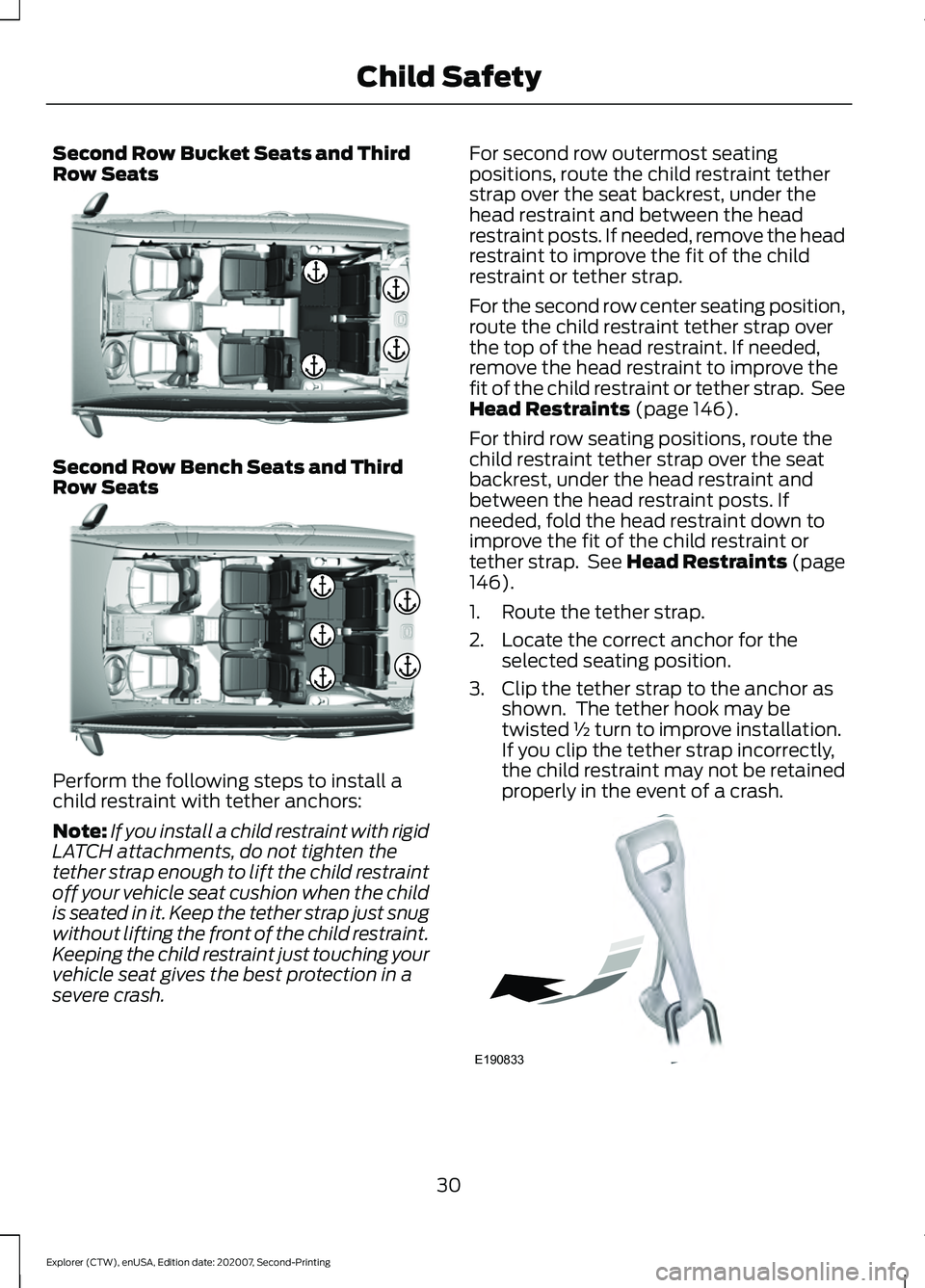 FORD EXPLORER 2021 Owners Guide Second Row Bucket Seats and Third
Row Seats
Second Row Bench Seats and Third
Row Seats
Perform the following steps to install a
child restraint with tether anchors:
Note:
If you install a child restra