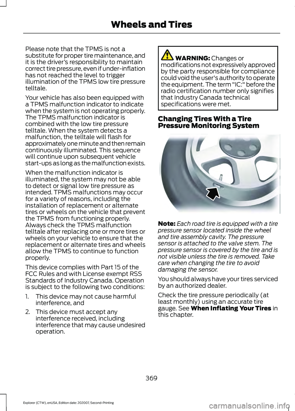FORD EXPLORER 2021 Workshop Manual Please note that the TPMS is not a
substitute for proper tire maintenance, and
it is the driver
’s responsibility to maintain
correct tire pressure, even if under-inflation
has not reached the level FORD EXPLORER 2021 Workshop Manual Please note that the TPMS is not a
substitute for proper tire maintenance, and
it is the driver
’s responsibility to maintain
correct tire pressure, even if under-inflation
has not reached the level