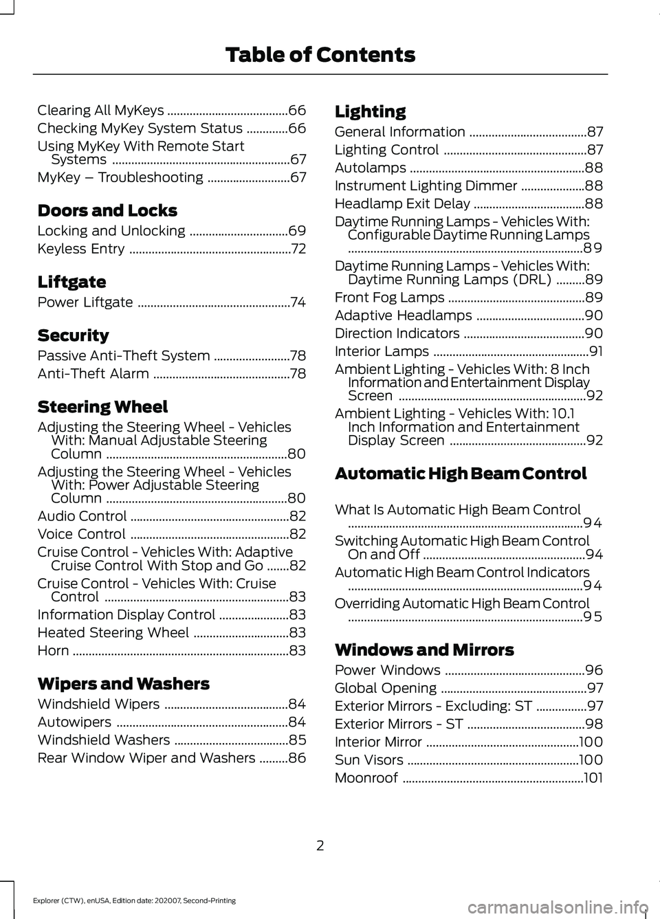 FORD EXPLORER 2021 Owners Manual Clearing All MyKeys
......................................66
Checking MyKey System Status .............
66
Using MyKey With Remote Start Systems ....................................................... FORD EXPLORER 2021 Owners Manual Clearing All MyKeys
......................................66
Checking MyKey System Status .............
66
Using MyKey With Remote Start Systems .......................................................
