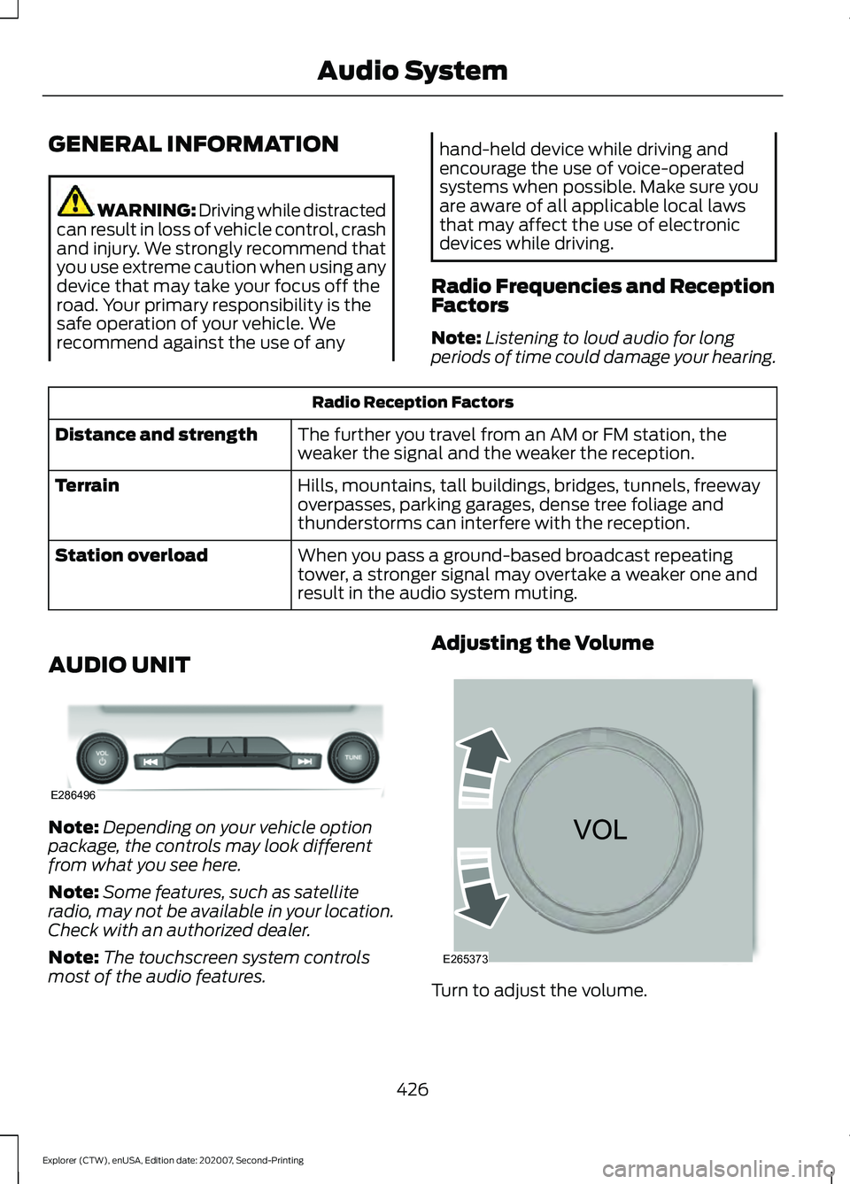 FORD EXPLORER 2021 Owners Manual GENERAL INFORMATION
WARNING: Driving while distracted
can result in loss of vehicle control, crash
and injury. We strongly recommend that
you use extreme caution when using any
device that may take yo FORD EXPLORER 2021 Owners Manual GENERAL INFORMATION
WARNING: Driving while distracted
can result in loss of vehicle control, crash
and injury. We strongly recommend that
you use extreme caution when using any
device that may take yo
