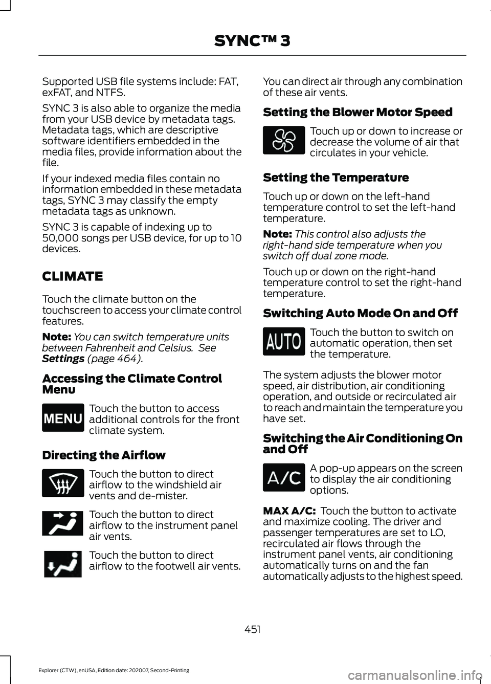 FORD EXPLORER 2021 Owners Manual Supported USB file systems include: FAT,
exFAT, and NTFS.
SYNC 3 is also able to organize the media
from your USB device by metadata tags.
Metadata tags, which are descriptive
software identifiers emb FORD EXPLORER 2021 Owners Manual Supported USB file systems include: FAT,
exFAT, and NTFS.
SYNC 3 is also able to organize the media
from your USB device by metadata tags.
Metadata tags, which are descriptive
software identifiers emb