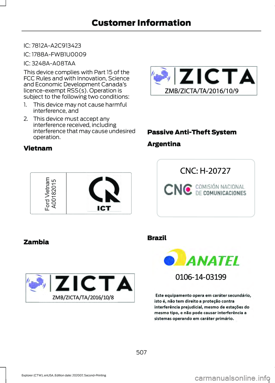 FORD EXPLORER 2021  Owners Manual IC: 7812A-A2C913423
IC: 1788A-FWB1U0009
IC: 3248A-A08TAA
This device complies with Part 15 of the
FCC Rules and with Innovation, Science
and Economic Development Canada
’s
licence-exempt RSS(s). Ope