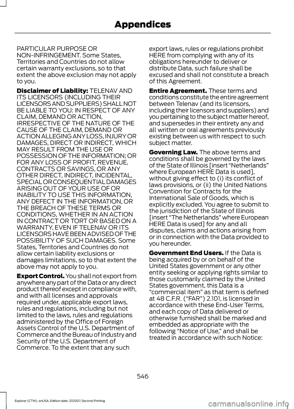 FORD EXPLORER 2021 Owners Manual PARTICULAR PURPOSE OR
NON-INFRINGEMENT. Some States,
Territories and Countries do not allow
certain warranty exclusions, so to that
extent the above exclusion may not apply
to you.
Disclaimer of Liabi FORD EXPLORER 2021 Owners Manual PARTICULAR PURPOSE OR
NON-INFRINGEMENT. Some States,
Territories and Countries do not allow
certain warranty exclusions, so to that
extent the above exclusion may not apply
to you.
Disclaimer of Liabi