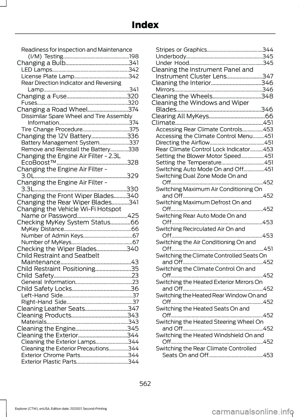 FORD EXPLORER 2021 Owners Manual Readiness for Inspection and Maintenance
(I/M) Testing................................................... 198
Changing a Bulb............................................341 LED Lamps.................. FORD EXPLORER 2021 Owners Manual Readiness for Inspection and Maintenance
(I/M) Testing................................................... 198
Changing a Bulb............................................341 LED Lamps..................