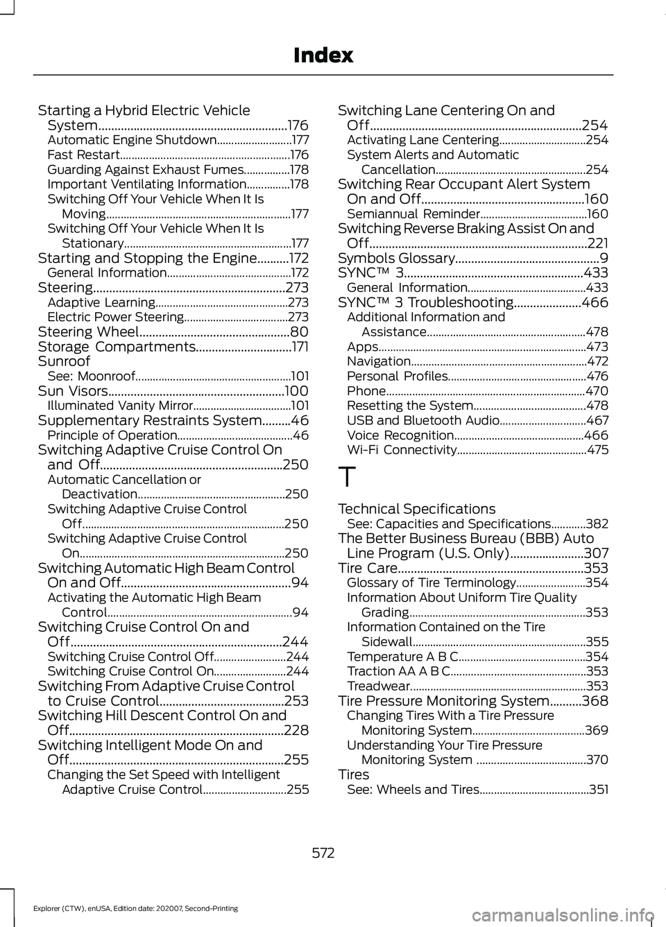 FORD EXPLORER 2021 Owners Manual Starting a Hybrid Electric Vehicle
System...........................................................176
Automatic Engine Shutdown.......................... 177
Fast Restart............................ FORD EXPLORER 2021 Owners Manual Starting a Hybrid Electric Vehicle
System...........................................................176
Automatic Engine Shutdown.......................... 177
Fast Restart............................