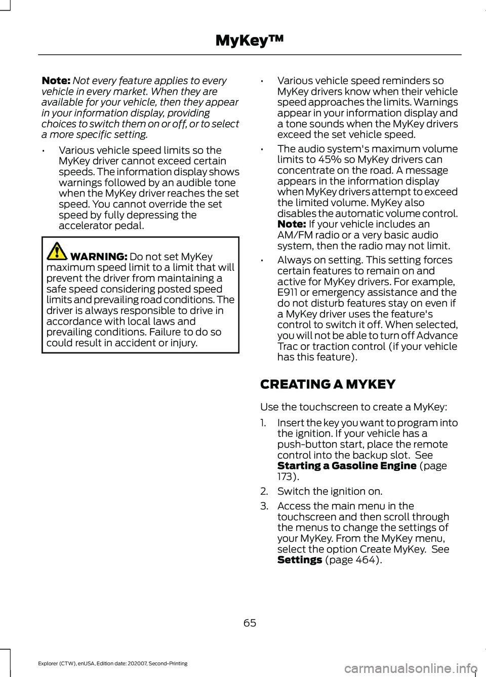 FORD EXPLORER 2021 Repair Manual Note:
Not every feature applies to every
vehicle in every market. When they are
available for your vehicle, then they appear
in your information display, providing
choices to switch them on or off, or FORD EXPLORER 2021 Repair Manual Note:
Not every feature applies to every
vehicle in every market. When they are
available for your vehicle, then they appear
in your information display, providing
choices to switch them on or off, or