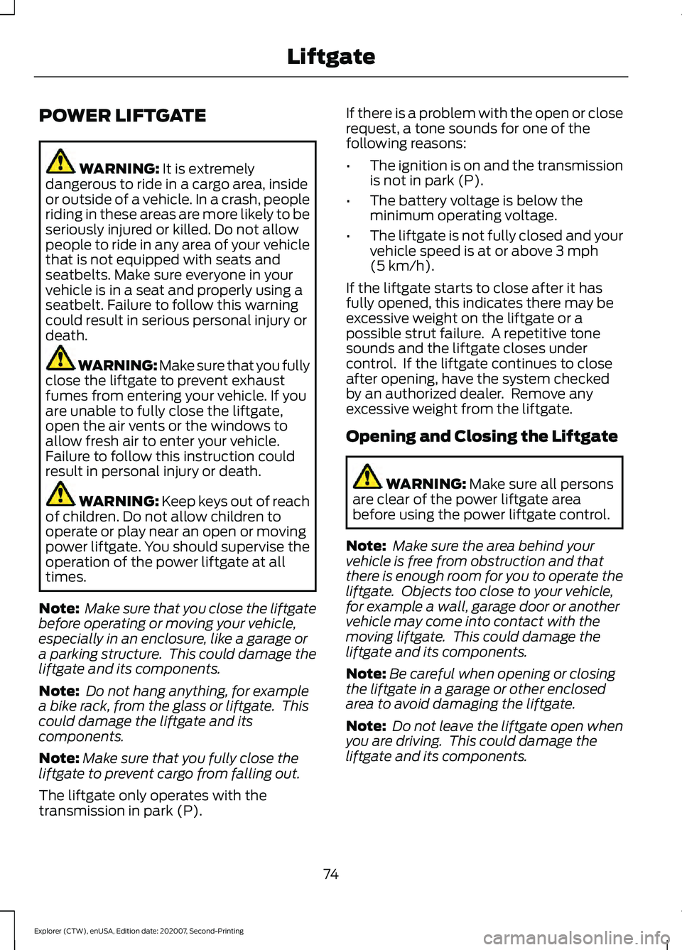 FORD EXPLORER 2021 Owners Manual POWER LIFTGATE
WARNING: It is extremely
dangerous to ride in a cargo area, inside
or outside of a vehicle. In a crash, people
riding in these areas are more likely to be
seriously injured or killed. D FORD EXPLORER 2021 Owners Manual POWER LIFTGATE
WARNING: It is extremely
dangerous to ride in a cargo area, inside
or outside of a vehicle. In a crash, people
riding in these areas are more likely to be
seriously injured or killed. D