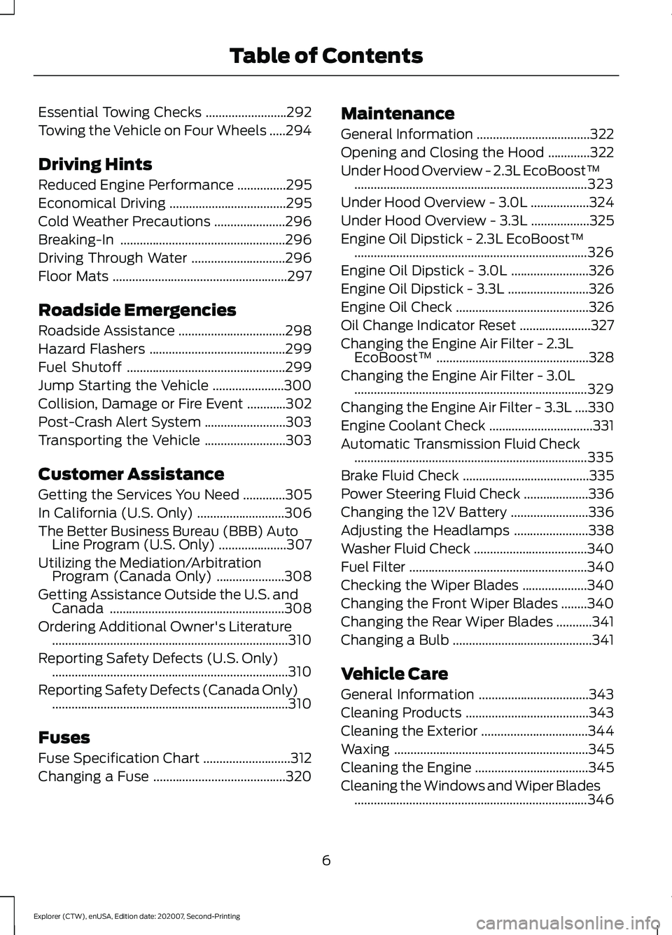 FORD EXPLORER 2021  Owners Manual Essential Towing Checks
.........................292
Towing the Vehicle on Four Wheels .....
294
Driving Hints
Reduced Engine Performance ...............
295
Economical Driving .......................