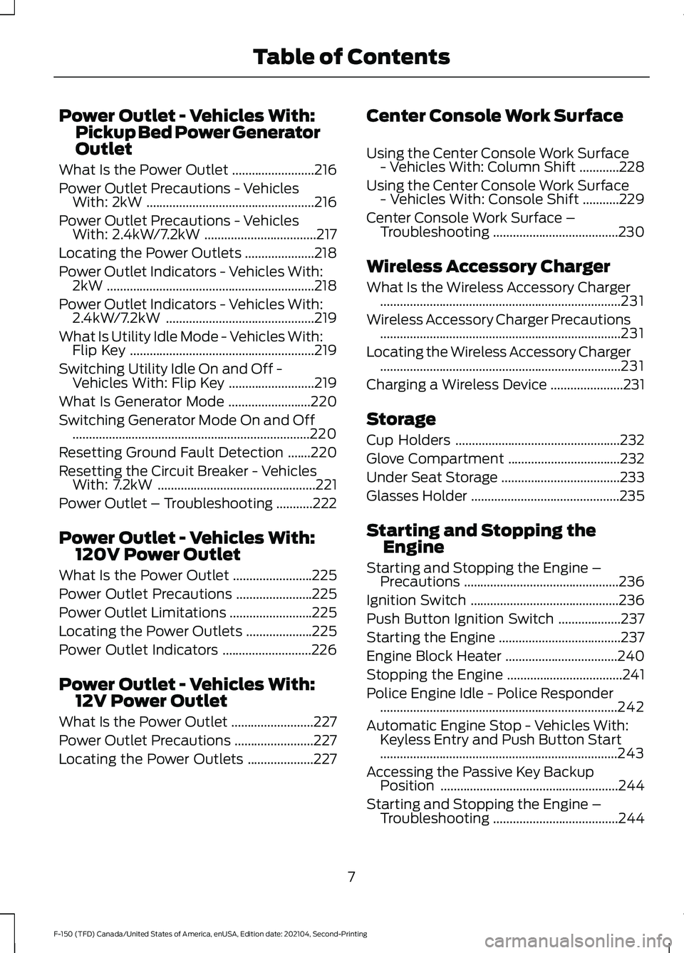 FORD F-150 2021  Owners Manual Power Outlet - Vehicles With:
Pickup Bed Power Generator
Outlet
What Is the Power Outlet .........................216
Power Outlet Precautions - Vehicles With: 2kW ....................................