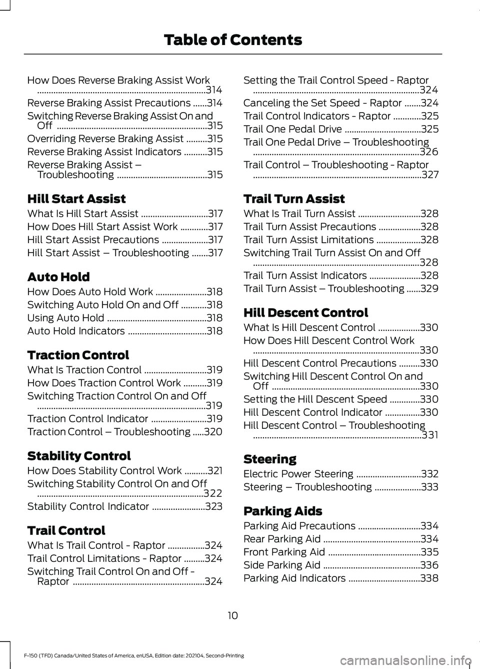 FORD F-150 2021  Owners Manual How Does Reverse Braking Assist Work
........................................................................\
.314
Reverse Braking Assist Precautions ......
314
Switching Reverse Braking Assist On an