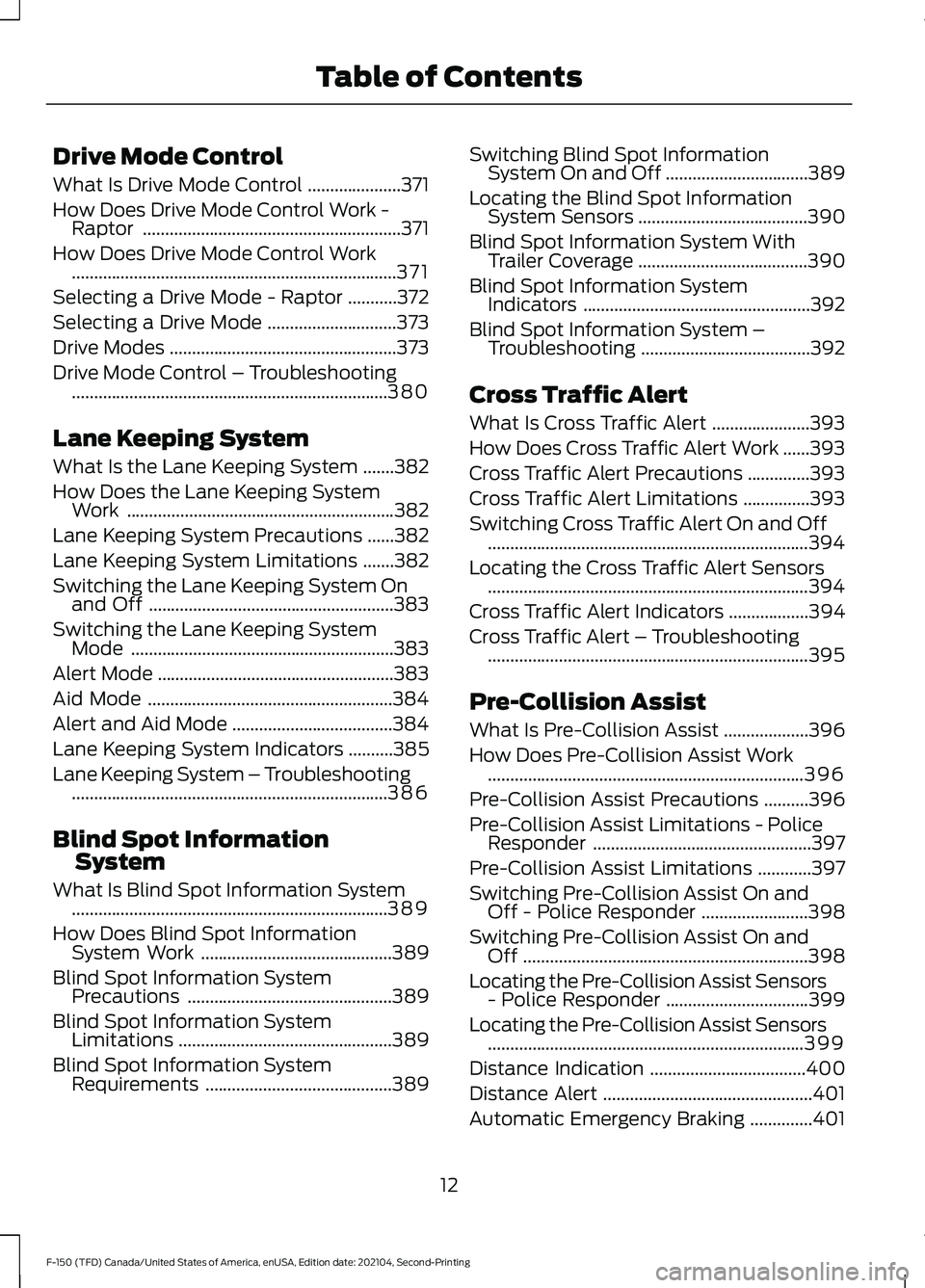FORD F-150 2021 Owners Manual Drive Mode Control
What Is Drive Mode Control
.....................371
How Does Drive Mode Control Work - Raptor ..........................................................
371
How Does Drive Mode Cont FORD F-150 2021 Owners Manual Drive Mode Control
What Is Drive Mode Control
.....................371
How Does Drive Mode Control Work - Raptor ..........................................................
371
How Does Drive Mode Cont