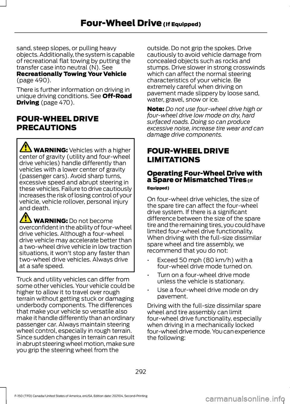 FORD F-150 2021  Owners Manual sand, steep slopes, or pulling heavy
objects. Additionally, the system is capable
of recreational flat towing by putting the
transfer case into neutral (N). See
Recreationally Towing Your Vehicle
(pag