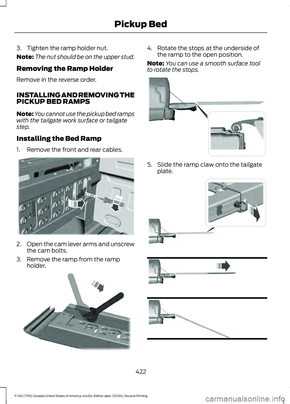 FORD F-150 2021 Owners Manual 3. Tighten the ramp holder nut.
Note:
The nut should be on the upper stud.
Removing the Ramp Holder
Remove in the reverse order.
INSTALLING AND REMOVING THE
PICKUP BED RAMPS
Note: You cannot use the p FORD F-150 2021 Owners Manual 3. Tighten the ramp holder nut.
Note:
The nut should be on the upper stud.
Removing the Ramp Holder
Remove in the reverse order.
INSTALLING AND REMOVING THE
PICKUP BED RAMPS
Note: You cannot use the p