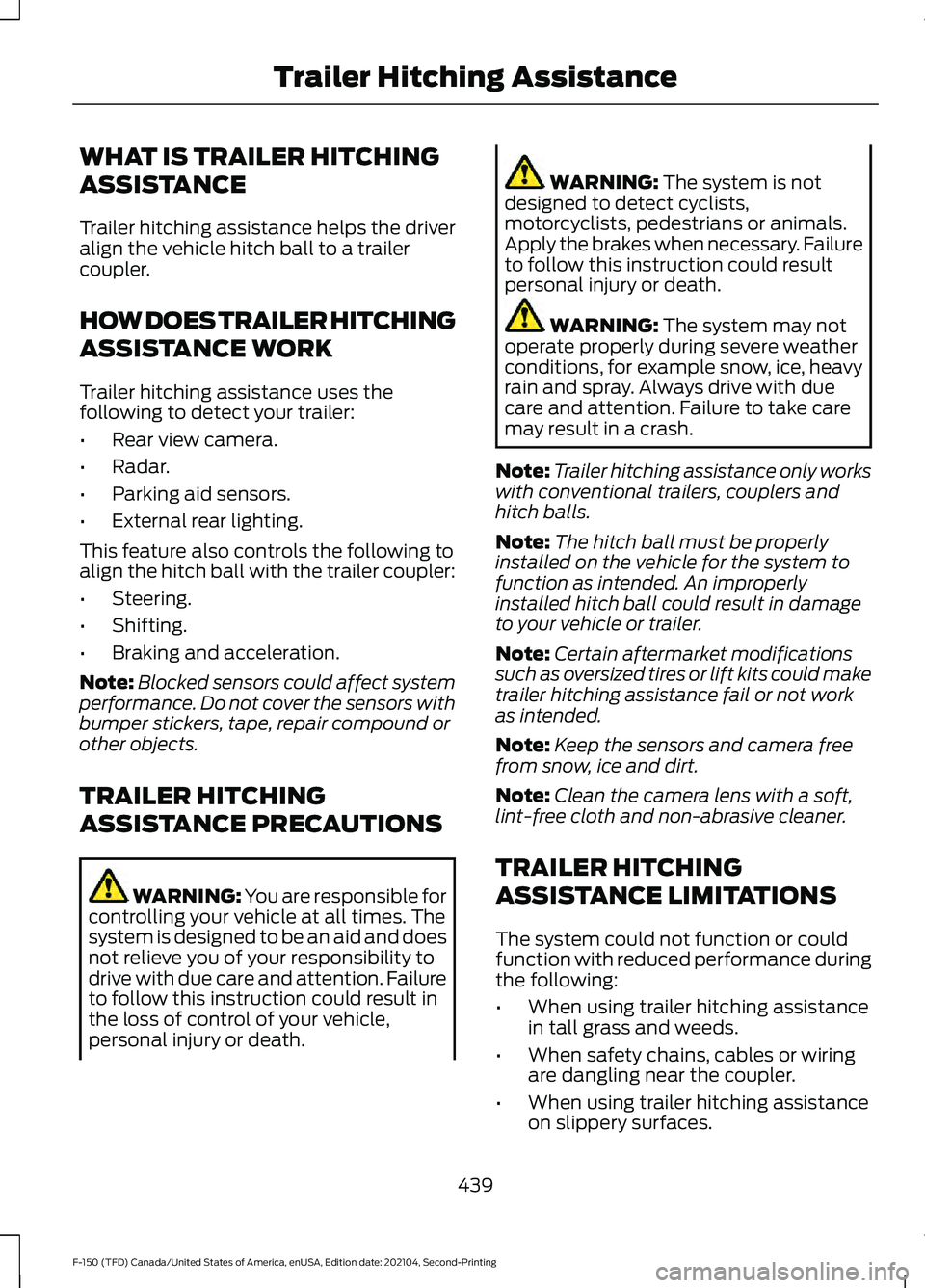 FORD F-150 2021 Repair Manual WHAT IS TRAILER HITCHING
ASSISTANCE
Trailer hitching assistance helps the driver
align the vehicle hitch ball to a trailer
coupler.
HOW DOES TRAILER HITCHING
ASSISTANCE WORK
Trailer hitching assistanc FORD F-150 2021 Repair Manual WHAT IS TRAILER HITCHING
ASSISTANCE
Trailer hitching assistance helps the driver
align the vehicle hitch ball to a trailer
coupler.
HOW DOES TRAILER HITCHING
ASSISTANCE WORK
Trailer hitching assistanc