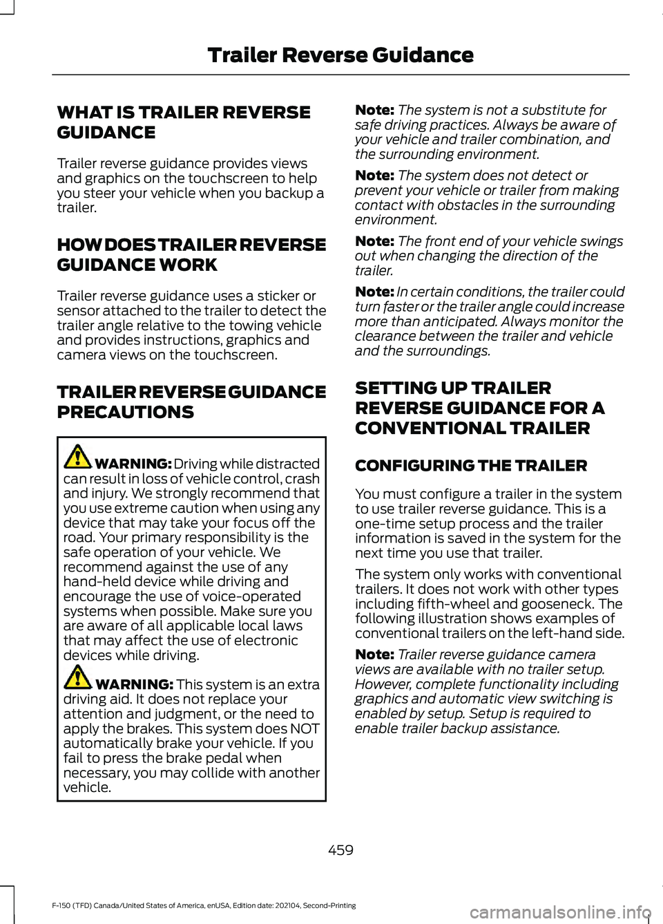 FORD F-150 2021 Manual PDF WHAT IS TRAILER REVERSE
GUIDANCE
Trailer reverse guidance provides views
and graphics on the touchscreen to help
you steer your vehicle when you backup a
trailer.
HOW DOES TRAILER REVERSE
GUIDANCE WOR FORD F-150 2021 Manual PDF WHAT IS TRAILER REVERSE
GUIDANCE
Trailer reverse guidance provides views
and graphics on the touchscreen to help
you steer your vehicle when you backup a
trailer.
HOW DOES TRAILER REVERSE
GUIDANCE WOR