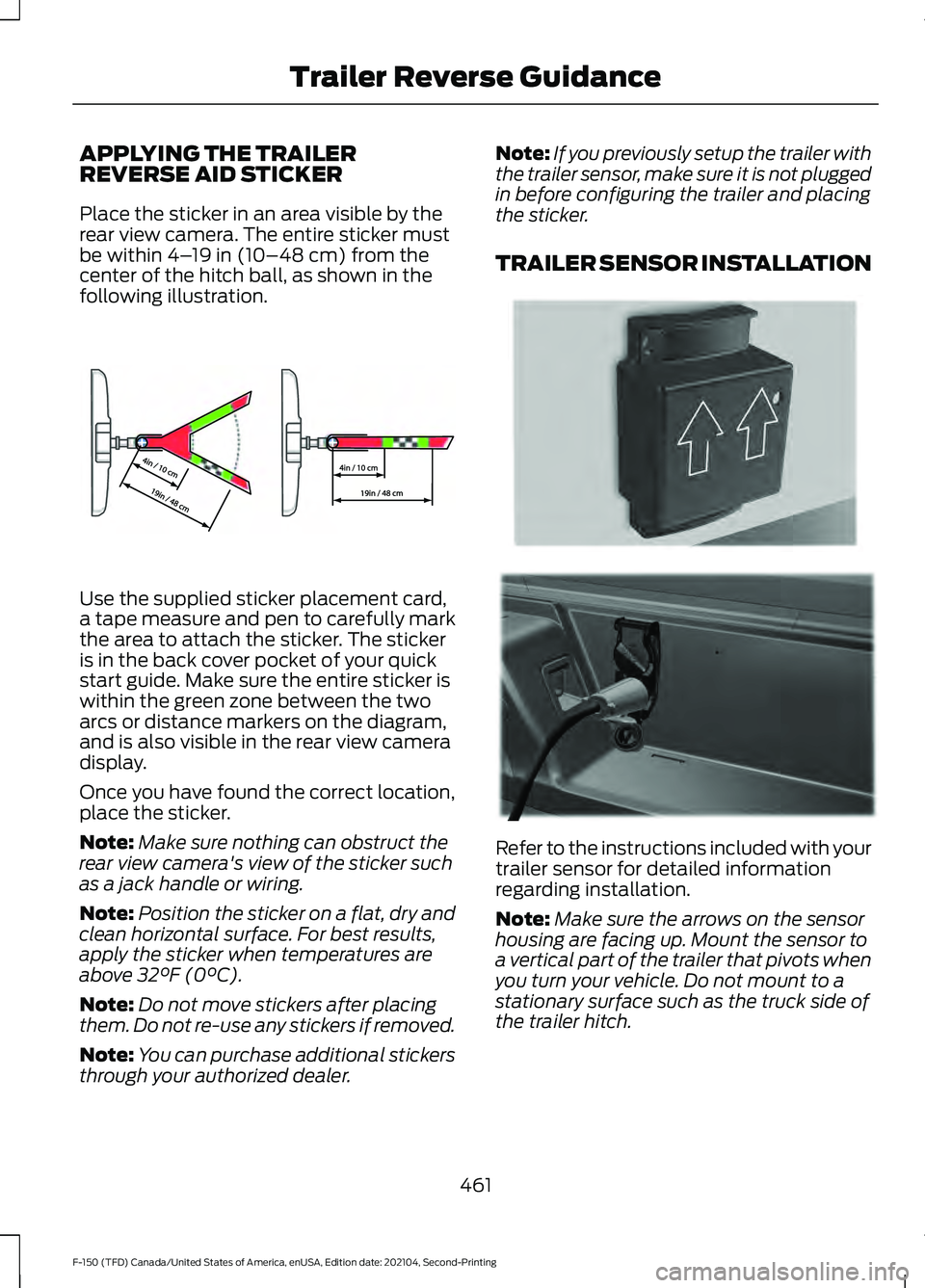 FORD F-150 2021 Manual PDF APPLYING THE TRAILER
REVERSE AID STICKER
Place the sticker in an area visible by the
rear view camera. The entire sticker must
be within 4–
19 in (10–48 cm) from the
center of the hitch ball, as s FORD F-150 2021 Manual PDF APPLYING THE TRAILER
REVERSE AID STICKER
Place the sticker in an area visible by the
rear view camera. The entire sticker must
be within 4–
19 in (10–48 cm) from the
center of the hitch ball, as s