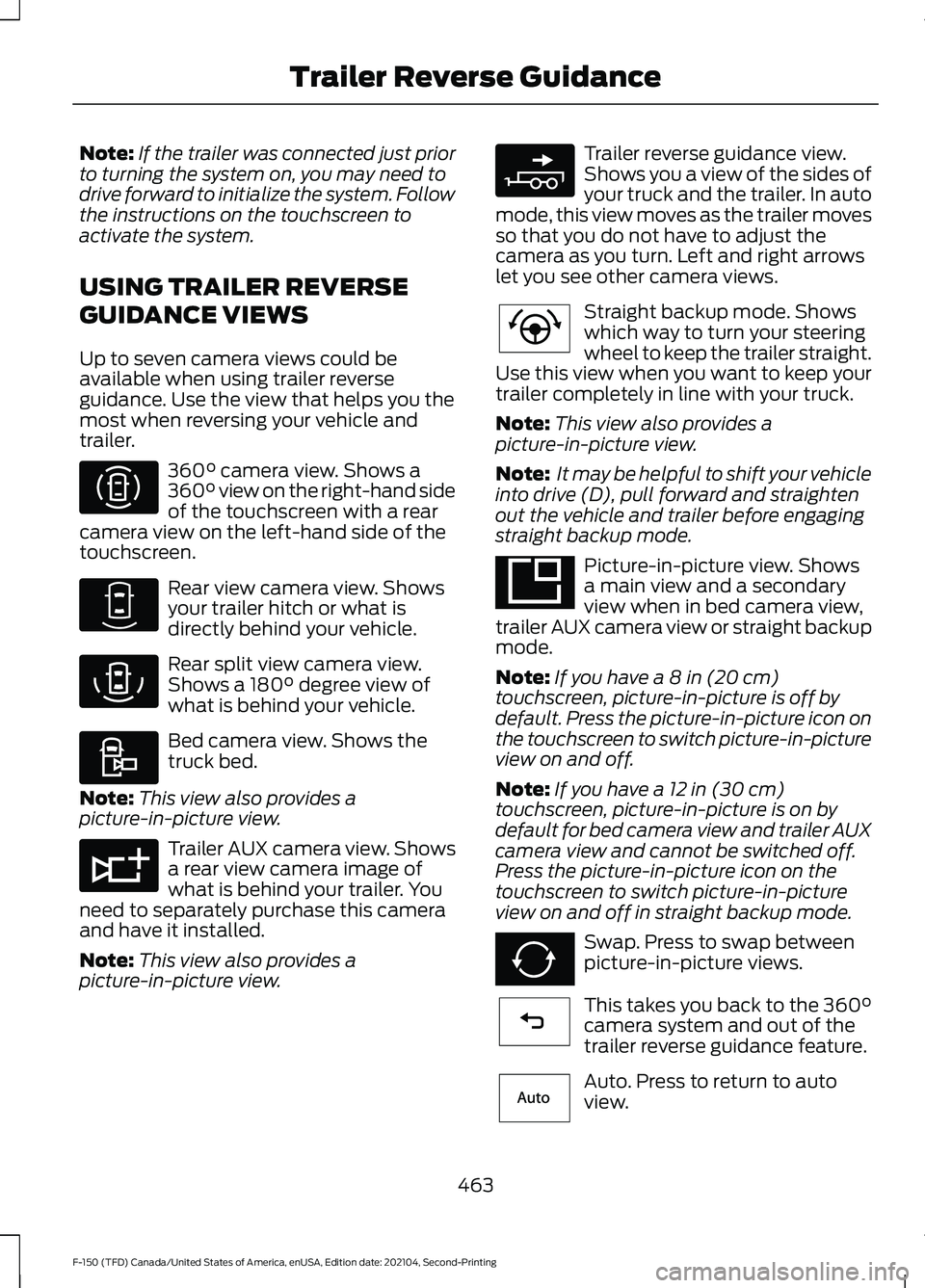 FORD F-150 2021 Owners Manual Note:
If the trailer was connected just prior
to turning the system on, you may need to
drive forward to initialize the system. Follow
the instructions on the touchscreen to
activate the system.
USING FORD F-150 2021 Owners Manual Note:
If the trailer was connected just prior
to turning the system on, you may need to
drive forward to initialize the system. Follow
the instructions on the touchscreen to
activate the system.
USING
