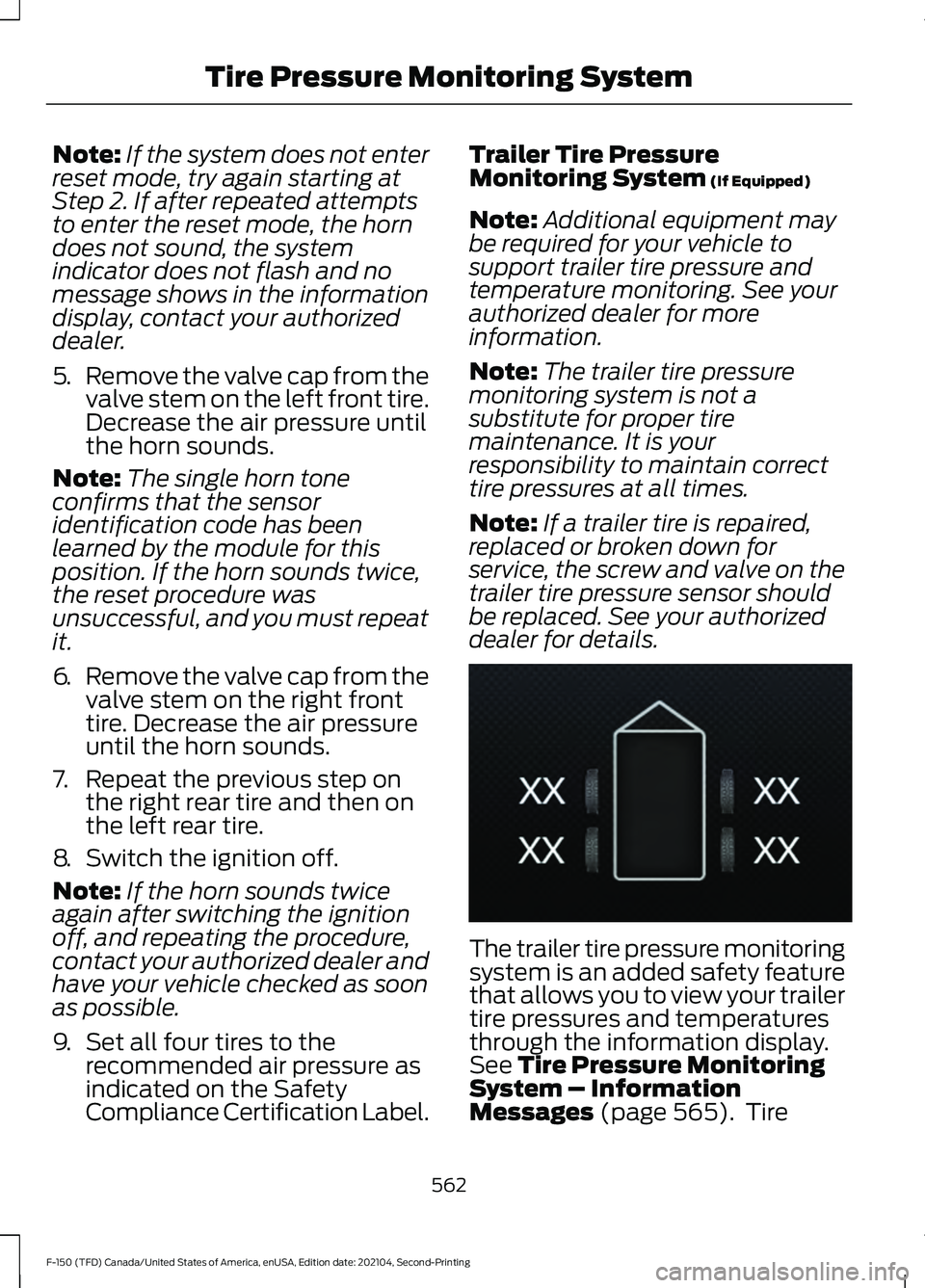 FORD F-150 2021 Owners Manual Note:
If the system does not enter
reset mode, try again starting at
Step 2. If after repeated attempts
to enter the reset mode, the horn
does not sound, the system
indicator does not flash and no
mes FORD F-150 2021 Owners Manual Note:
If the system does not enter
reset mode, try again starting at
Step 2. If after repeated attempts
to enter the reset mode, the horn
does not sound, the system
indicator does not flash and no
mes