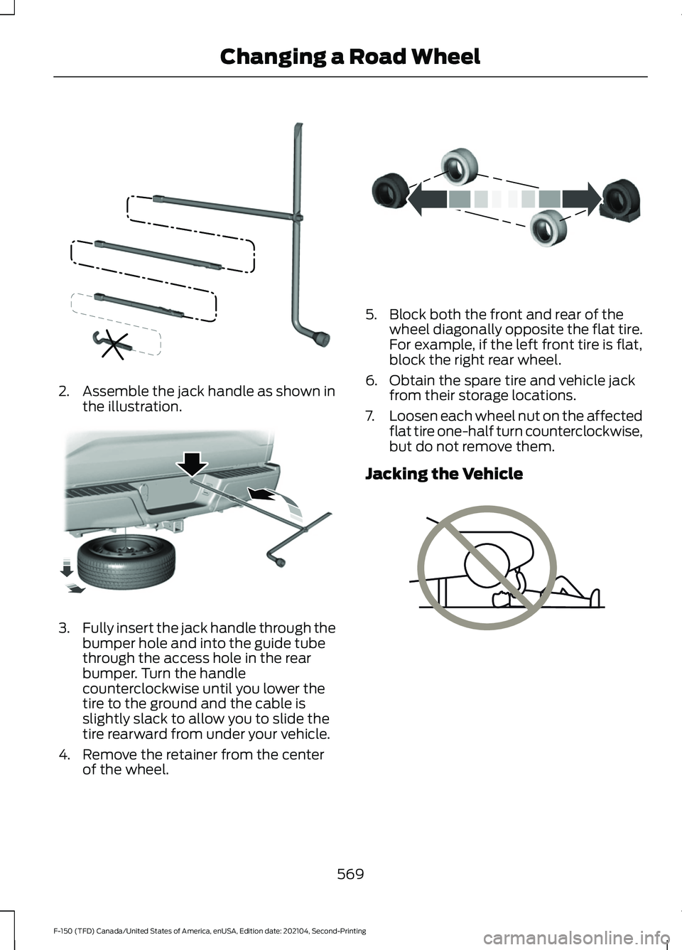 FORD F-150 2021 Owners Manual 2. Assemble the jack handle as shown in
the illustration. 3.
Fully insert the jack handle through the
bumper hole and into the guide tube
through the access hole in the rear
bumper. Turn the handle
co FORD F-150 2021 Owners Manual 2. Assemble the jack handle as shown in
the illustration. 3.
Fully insert the jack handle through the
bumper hole and into the guide tube
through the access hole in the rear
bumper. Turn the handle
co