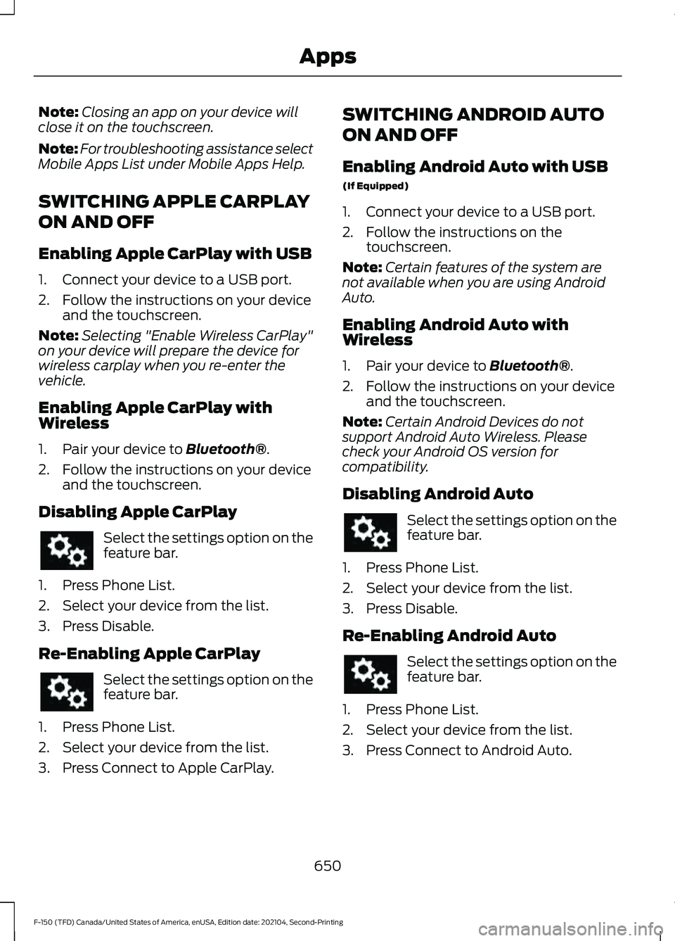 FORD F-150 2021 Owners Manual Note:
Closing an app on your device will
close it on the touchscreen.
Note: For troubleshooting assistance select
Mobile Apps List under Mobile Apps Help.
SWITCHING APPLE CARPLAY
ON AND OFF
Enabling A FORD F-150 2021 Owners Manual Note:
Closing an app on your device will
close it on the touchscreen.
Note: For troubleshooting assistance select
Mobile Apps List under Mobile Apps Help.
SWITCHING APPLE CARPLAY
ON AND OFF
Enabling A