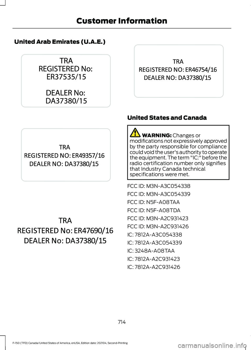 FORD F-150 2021 User Guide United Arab Emirates (U.A.E.)
United States and Canada
WARNING: Changes or
modifications not expressively approved
by the party responsible for compliance
could void the user's authority to operat FORD F-150 2021 User Guide United Arab Emirates (U.A.E.)
United States and Canada
WARNING: Changes or
modifications not expressively approved
by the party responsible for compliance
could void the user's authority to operat