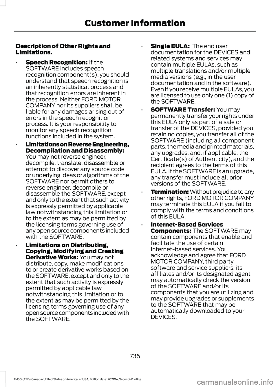 FORD F-150 2021 Owners Manual Description of Other Rights and
Limitations.
•
Speech Recognition: If the
SOFTWARE includes speech
recognition component(s), you should
understand that speech recognition is
an inherently statistica FORD F-150 2021 Owners Manual Description of Other Rights and
Limitations.
•
Speech Recognition: If the
SOFTWARE includes speech
recognition component(s), you should
understand that speech recognition is
an inherently statistica