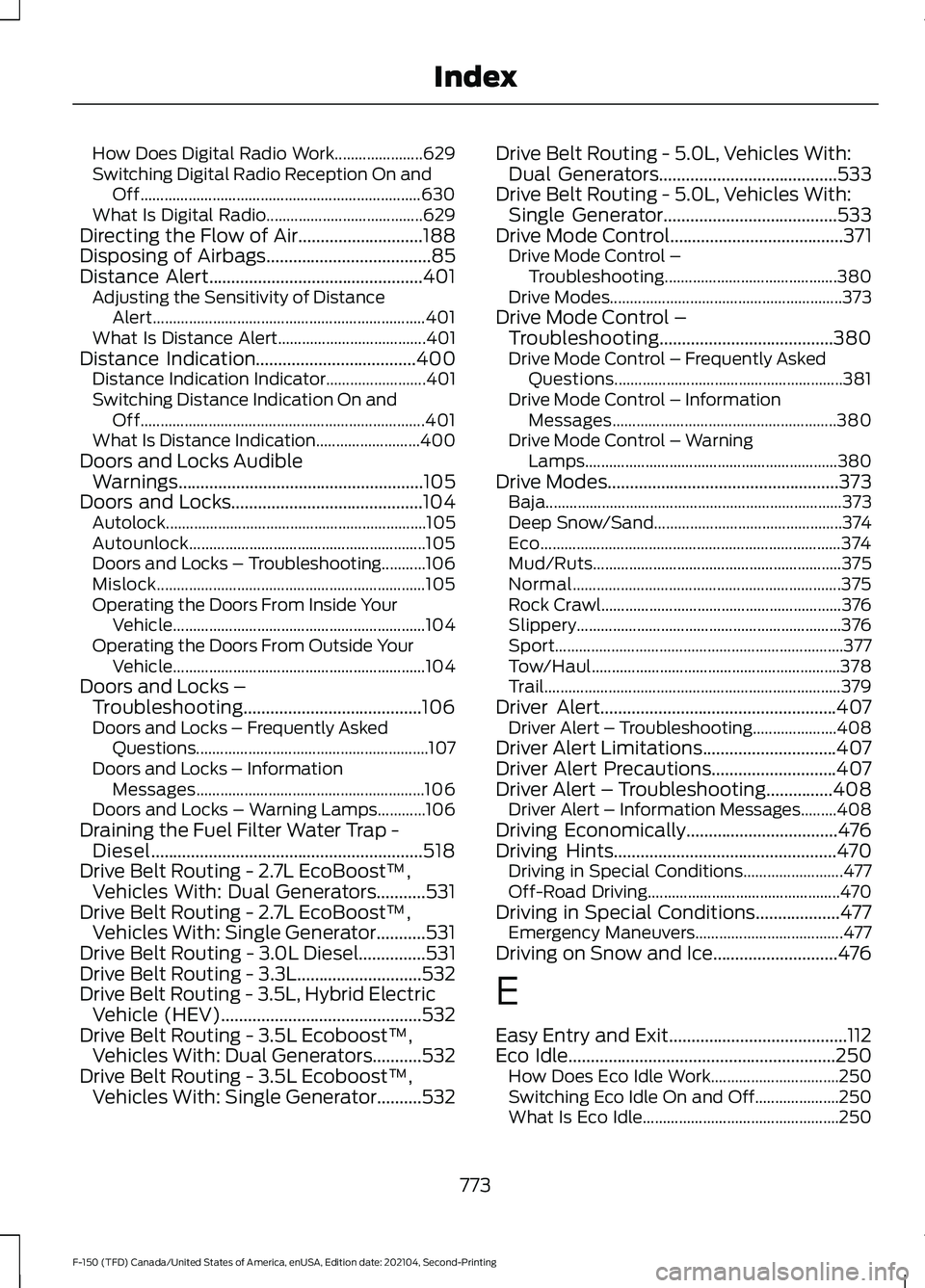 FORD F-150 2021 Owners Manual How Does Digital Radio Work......................
629
Switching Digital Radio Reception On and Off...................................................................... 630
What Is Digital Radio...... FORD F-150 2021 Owners Manual How Does Digital Radio Work......................
629
Switching Digital Radio Reception On and Off...................................................................... 630
What Is Digital Radio......