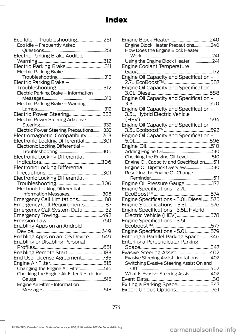 FORD F-150 2021  Owners Manual Eco Idle – Troubleshooting.......................251
Eco Idle – Frequently Asked
Questions.......................................................... 251
Electric Parking Brake Audible Warning.....