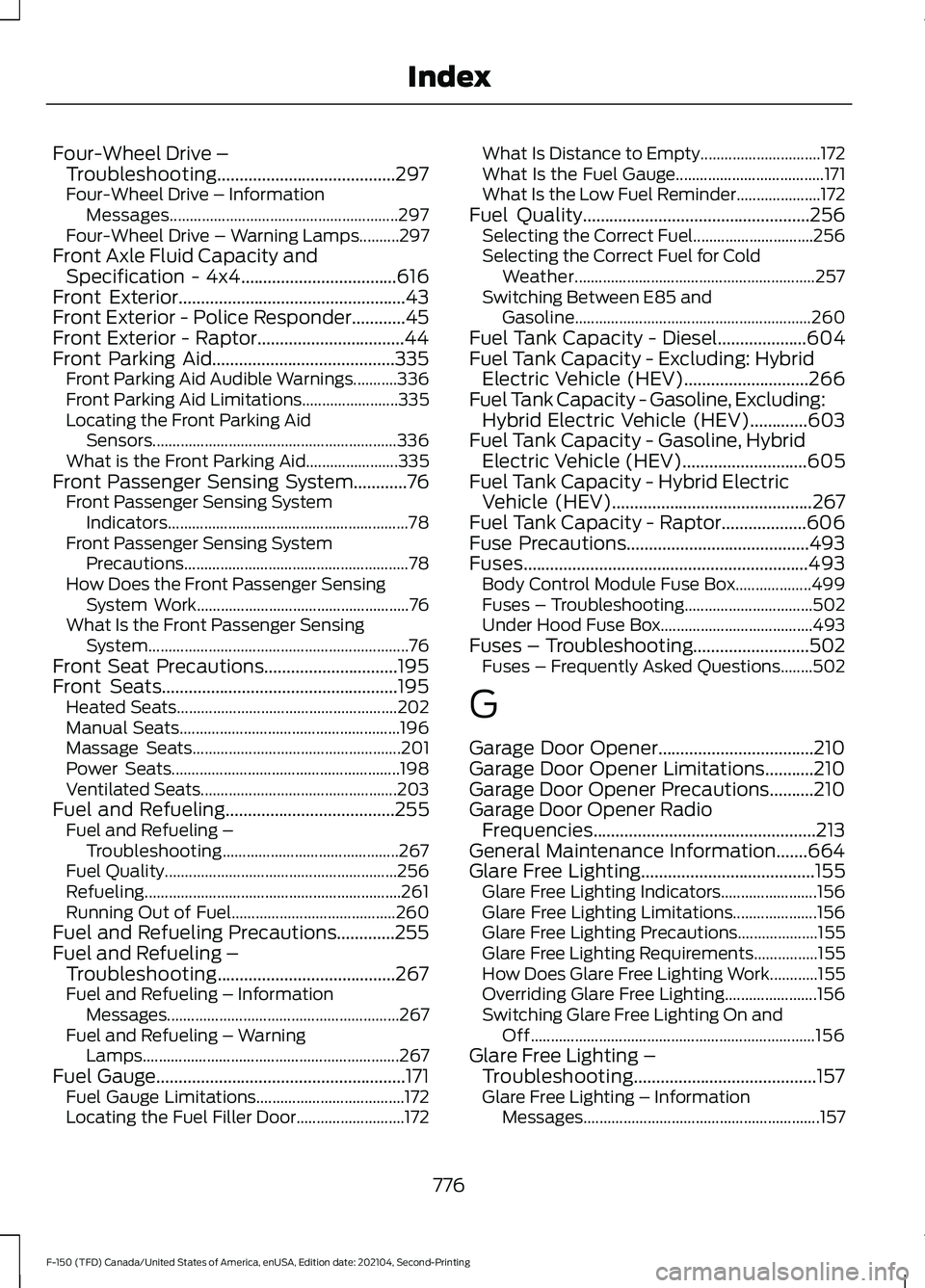 FORD F-150 2021 User Guide Four-Wheel Drive –
Troubleshooting........................................297
Four-Wheel Drive – Information Messages......................................................... 297
Four-Wheel Drive FORD F-150 2021 User Guide Four-Wheel Drive –
Troubleshooting........................................297
Four-Wheel Drive – Information Messages......................................................... 297
Four-Wheel Drive