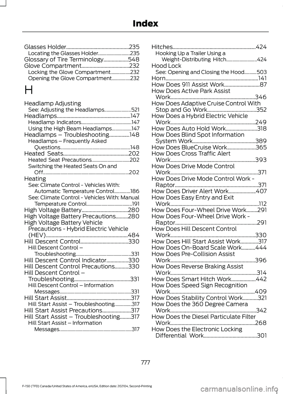 FORD F-150 2021 Owners Manual Glasses Holder..............................................235
Locating the Glasses Holder.......................... 235
Glossary of Tire Terminology..................548
Glove Compartment........... FORD F-150 2021 Owners Manual Glasses Holder..............................................235
Locating the Glasses Holder.......................... 235
Glossary of Tire Terminology..................548
Glove Compartment...........