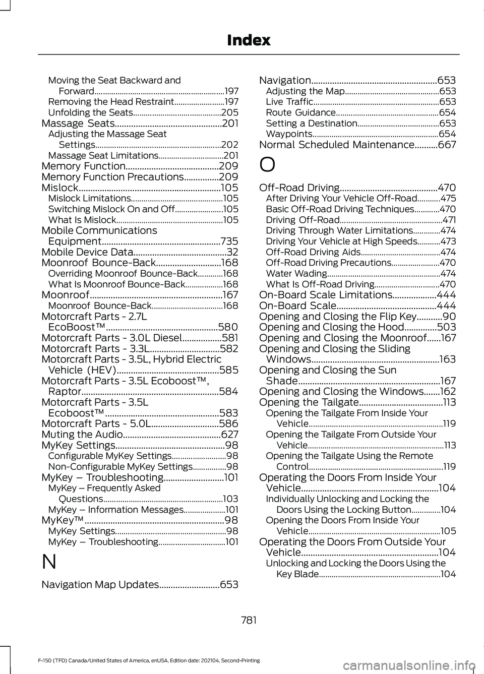 FORD F-150 2021  Owners Manual Moving the Seat Backward and
Forward.............................................................. 197
Removing the Head Restraint........................ 197
Unfolding the Seats......................