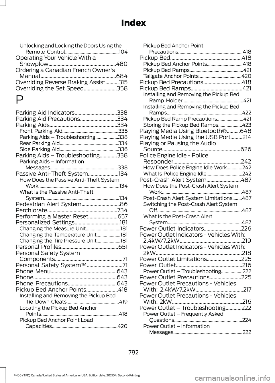 FORD F-150 2021 Owners Manual Unlocking and Locking the Doors Using the
Remote Control............................................. 104
Operating Your Vehicle With a Snowplow...................................................480
O FORD F-150 2021 Owners Manual Unlocking and Locking the Doors Using the
Remote Control............................................. 104
Operating Your Vehicle With a Snowplow...................................................480
O