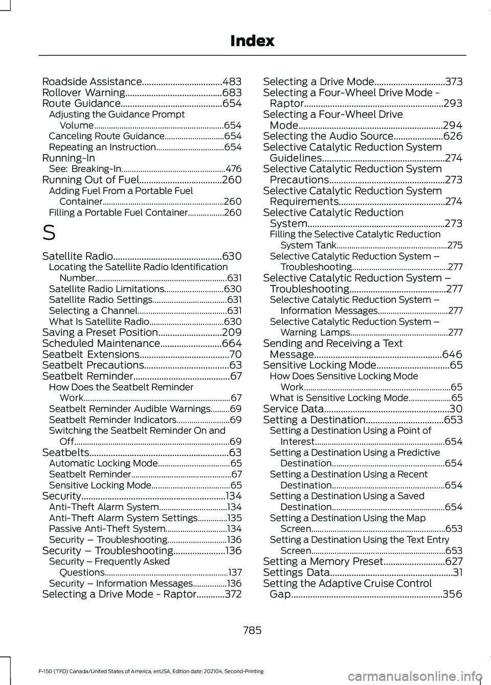 FORD F-150 2021  Owners Manual Roadside Assistance..................................483
Rollover Warning.........................................683
Route Guidance...........................................654
Adjusting the Guidanc