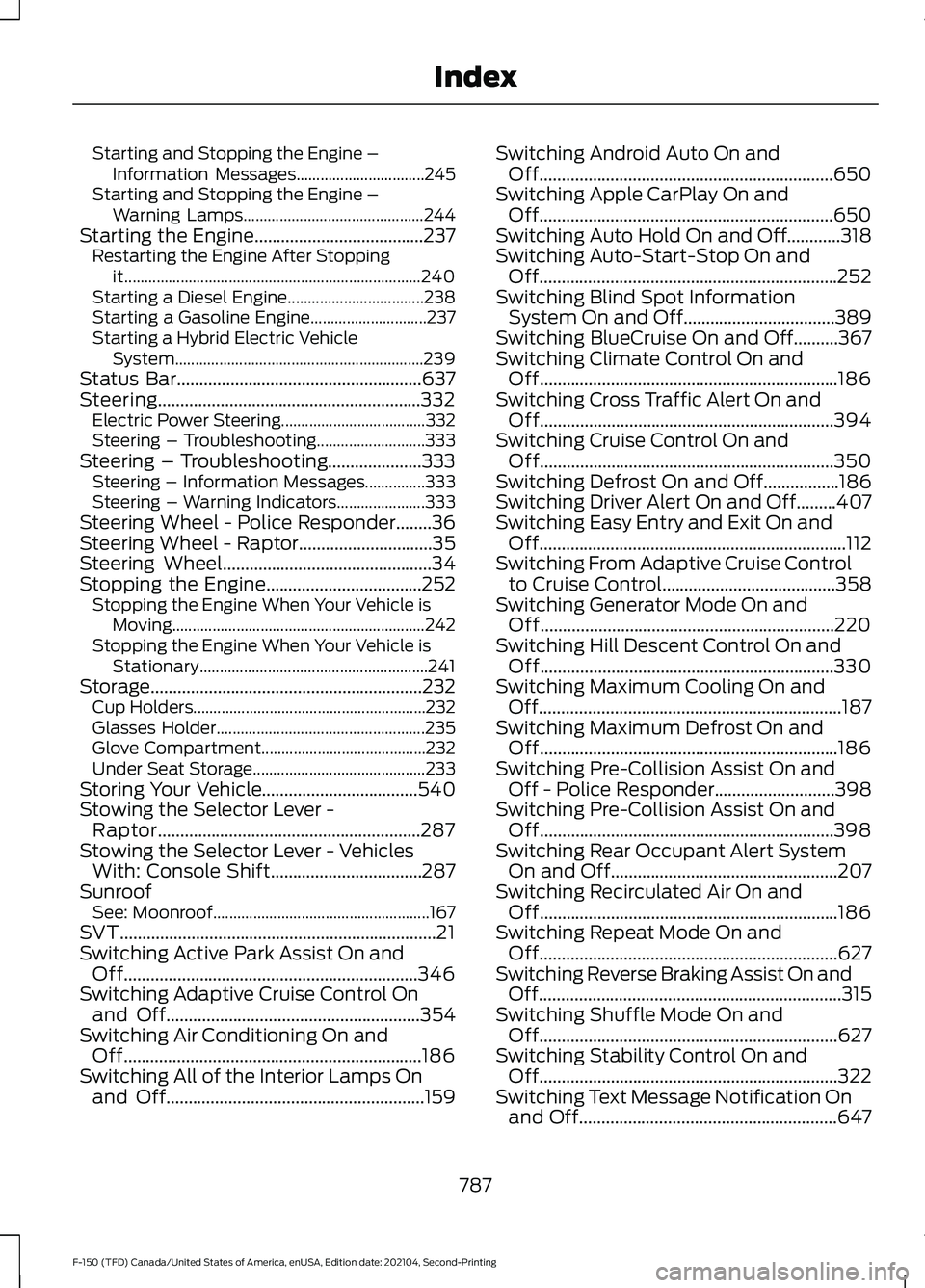 FORD F-150 2021 Owners Manual Starting and Stopping the Engine –
Information Messages................................ 245
Starting and Stopping the Engine – Warning Lamps............................................. 244
Starti FORD F-150 2021 Owners Manual Starting and Stopping the Engine –
Information Messages................................ 245
Starting and Stopping the Engine – Warning Lamps............................................. 244
Starti