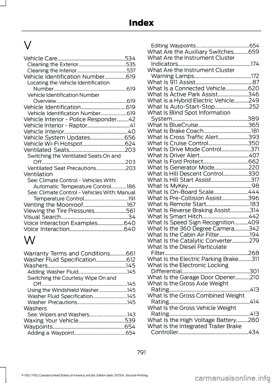 FORD F-150 2021 Owners Manual V
Vehicle Care...................................................534
Cleaning the Exterior........................................ 535
Cleaning the Interior.......................................... 5 FORD F-150 2021 Owners Manual V
Vehicle Care...................................................534
Cleaning the Exterior........................................ 535
Cleaning the Interior.......................................... 5