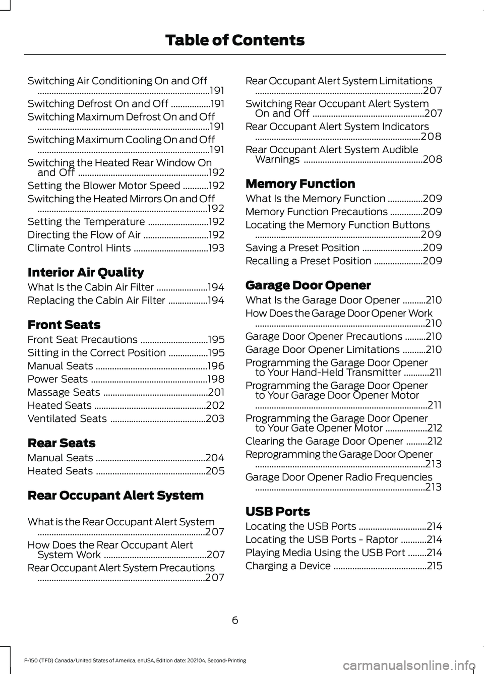 FORD F-150 2021  Owners Manual Switching Air Conditioning On and Off
........................................................................\
..191
Switching Defrost On and Off .................
191
Switching Maximum Defrost On an