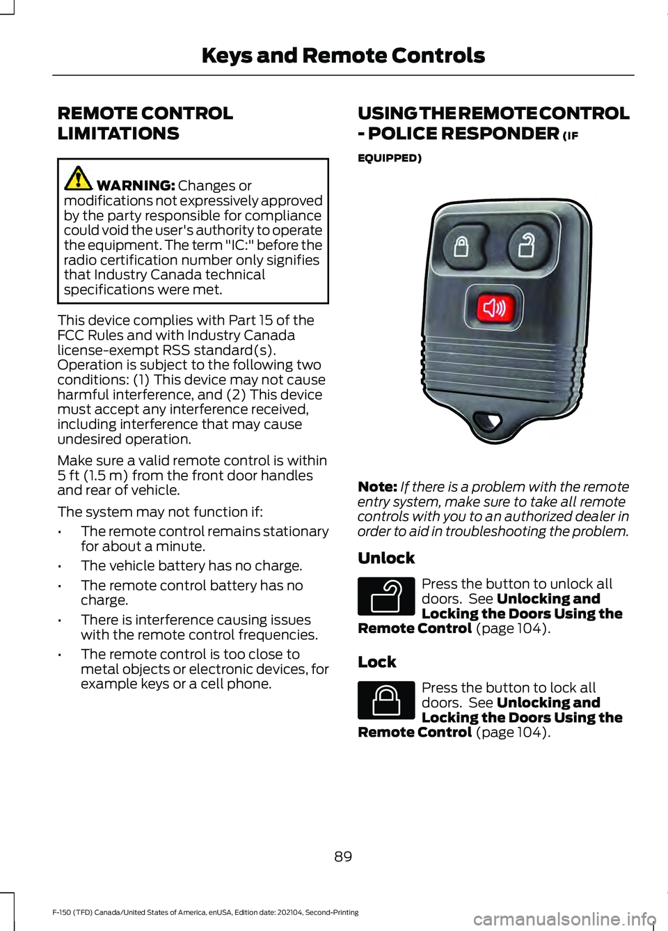 FORD F-150 2021 Owners Manual REMOTE CONTROL
LIMITATIONS
WARNING: Changes or
modifications not expressively approved
by the party responsible for compliance
could void the user's authority to operate
the equipment. The term FORD F-150 2021 Owners Manual REMOTE CONTROL
LIMITATIONS
WARNING: Changes or
modifications not expressively approved
by the party responsible for compliance
could void the user's authority to operate
the equipment. The term