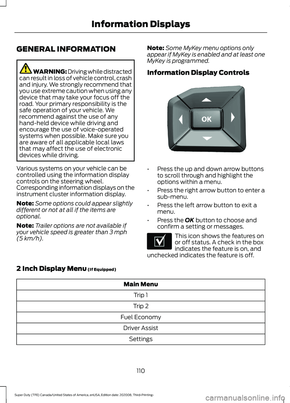 FORD F-250 2021 Owners Manual GENERAL INFORMATION
WARNING: Driving while distracted
can result in loss of vehicle control, crash
and injury. We strongly recommend that
you use extreme caution when using any
device that may take yo FORD F-250 2021 Owners Manual GENERAL INFORMATION
WARNING: Driving while distracted
can result in loss of vehicle control, crash
and injury. We strongly recommend that
you use extreme caution when using any
device that may take yo
