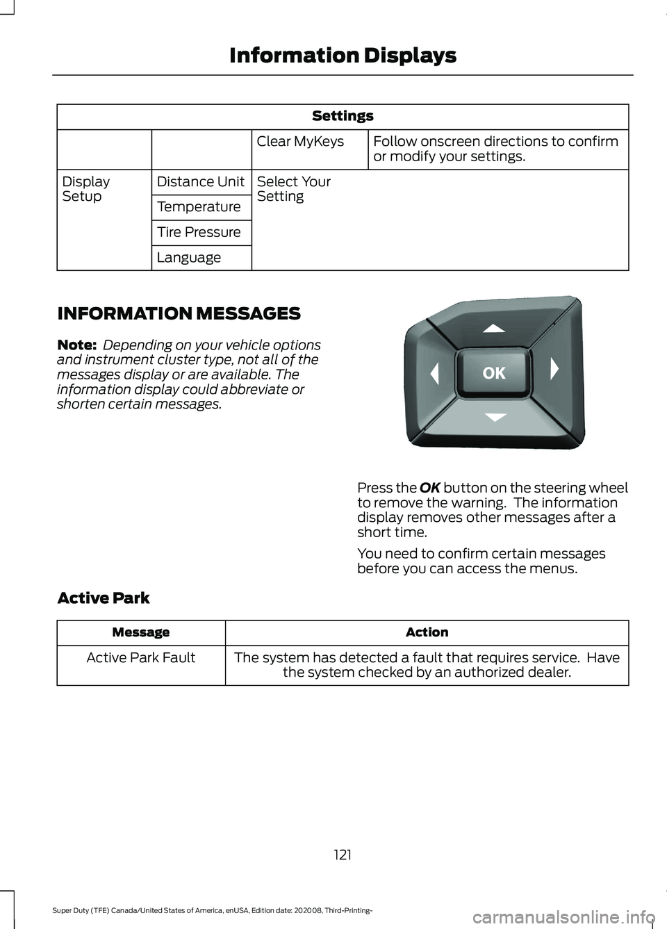 FORD F-250 2021  Owners Manual Settings
Follow onscreen directions to confirm
or modify your settings.
Clear MyKeys
Select Your
Setting
Distance Unit
Display
Setup
Temperature
Tire Pressure
Language
INFORMATION MESSAGES
Note:  Depe