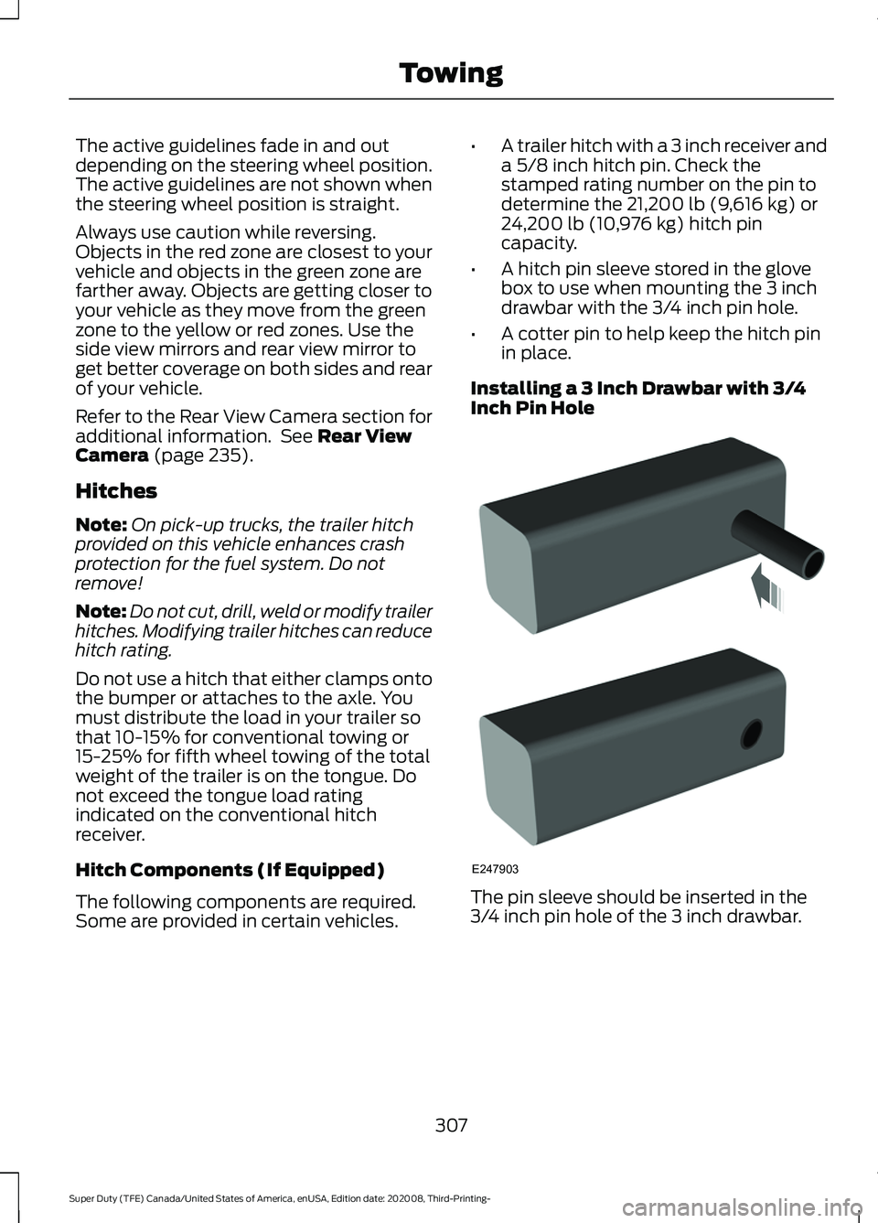 FORD F-250 2021 Owners Manual The active guidelines fade in and out
depending on the steering wheel position.
The active guidelines are not shown when
the steering wheel position is straight.
Always use caution while reversing.
Ob FORD F-250 2021 Owners Manual The active guidelines fade in and out
depending on the steering wheel position.
The active guidelines are not shown when
the steering wheel position is straight.
Always use caution while reversing.
Ob