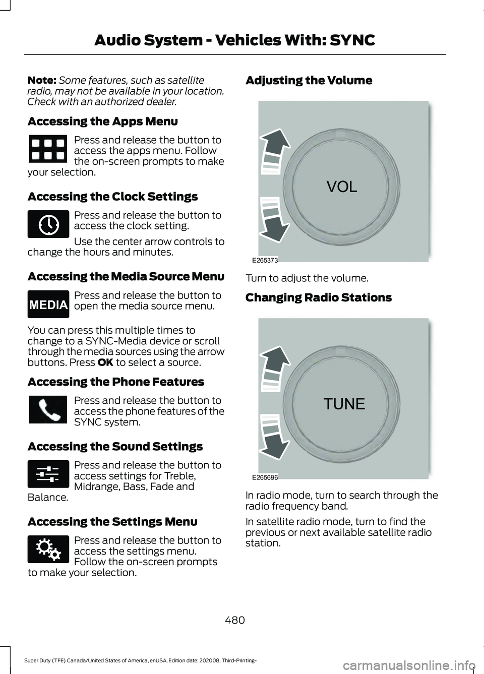 FORD F-250 2021 Owners Manual Note:
Some features, such as satellite
radio, may not be available in your location.
Check with an authorized dealer.
Accessing the Apps Menu Press and release the button to
access the apps menu. Foll FORD F-250 2021 Owners Manual Note:
Some features, such as satellite
radio, may not be available in your location.
Check with an authorized dealer.
Accessing the Apps Menu Press and release the button to
access the apps menu. Foll