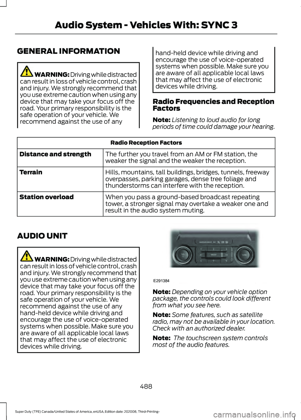 FORD F-250 2021 Owners Manual GENERAL INFORMATION
WARNING: Driving while distracted
can result in loss of vehicle control, crash
and injury. We strongly recommend that
you use extreme caution when using any
device that may take yo FORD F-250 2021 Owners Manual GENERAL INFORMATION
WARNING: Driving while distracted
can result in loss of vehicle control, crash
and injury. We strongly recommend that
you use extreme caution when using any
device that may take yo