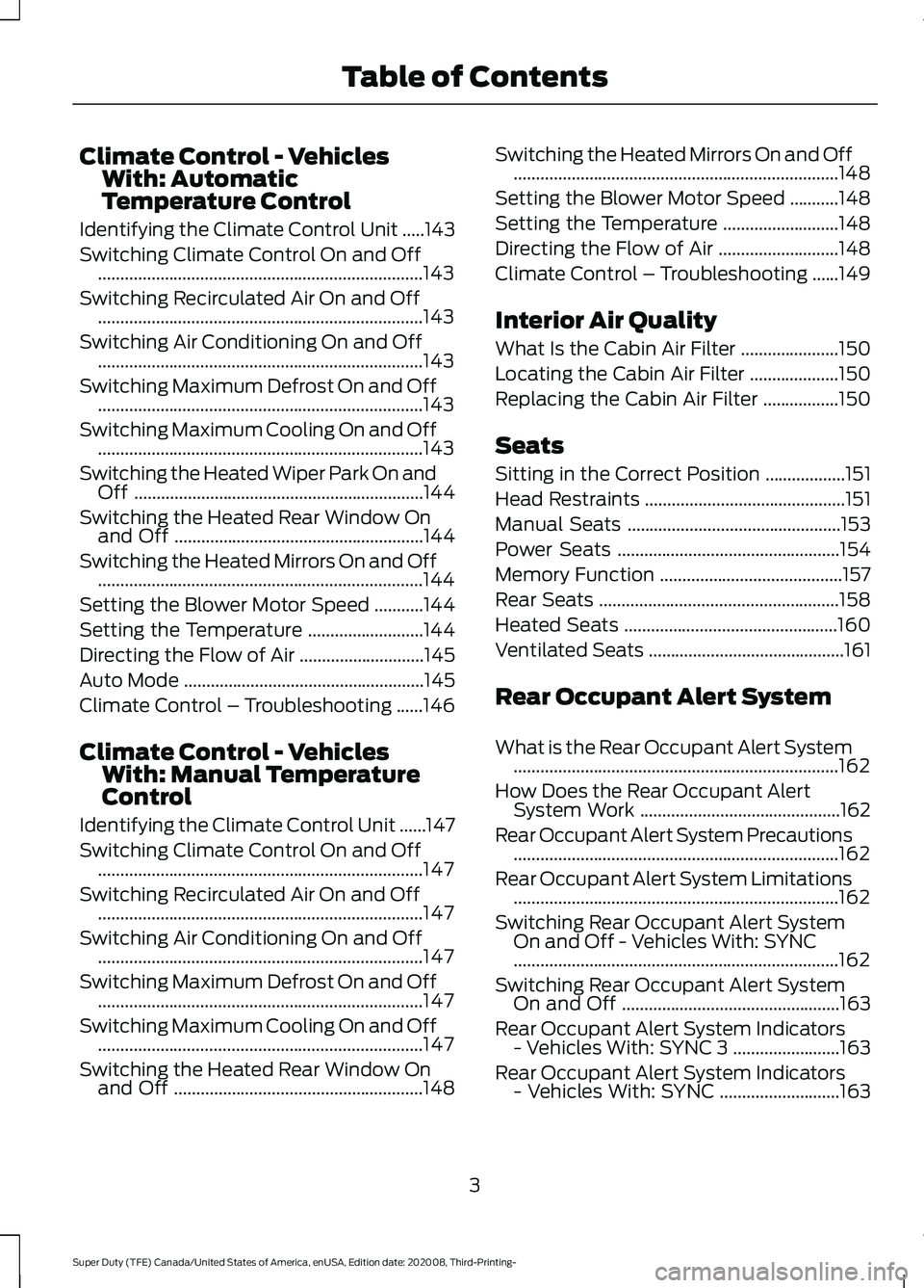 FORD F-250 2021  Owners Manual Climate Control - Vehicles
With: Automatic
Temperature Control
Identifying the Climate Control Unit .....143
Switching Climate Control On and Off ......................................................