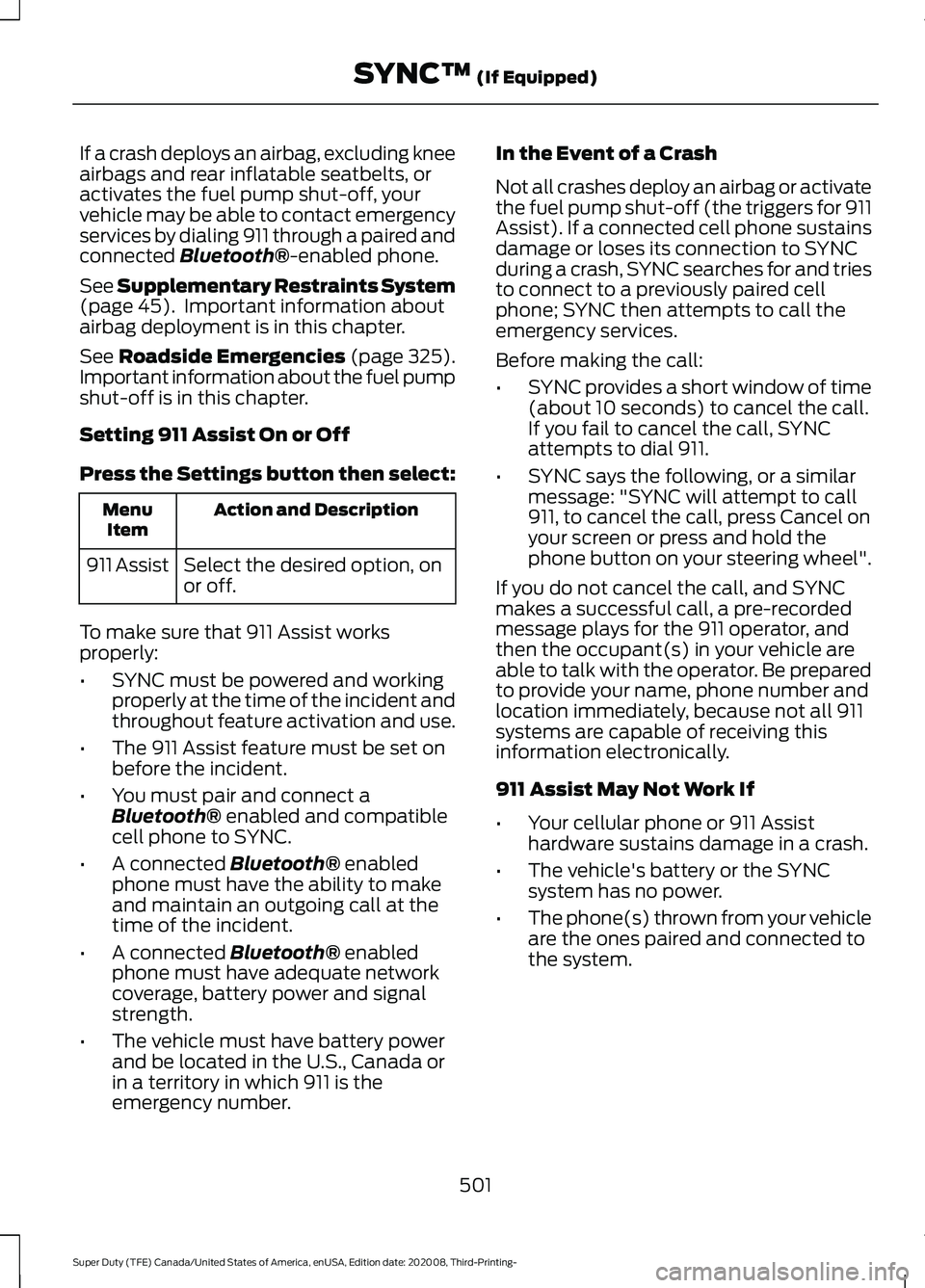 FORD F-250 2021 Owners Manual If a crash deploys an airbag, excluding knee
airbags and rear inflatable seatbelts, or
activates the fuel pump shut-off, your
vehicle may be able to contact emergency
services by dialing 911 through a FORD F-250 2021 Owners Manual If a crash deploys an airbag, excluding knee
airbags and rear inflatable seatbelts, or
activates the fuel pump shut-off, your
vehicle may be able to contact emergency
services by dialing 911 through a
