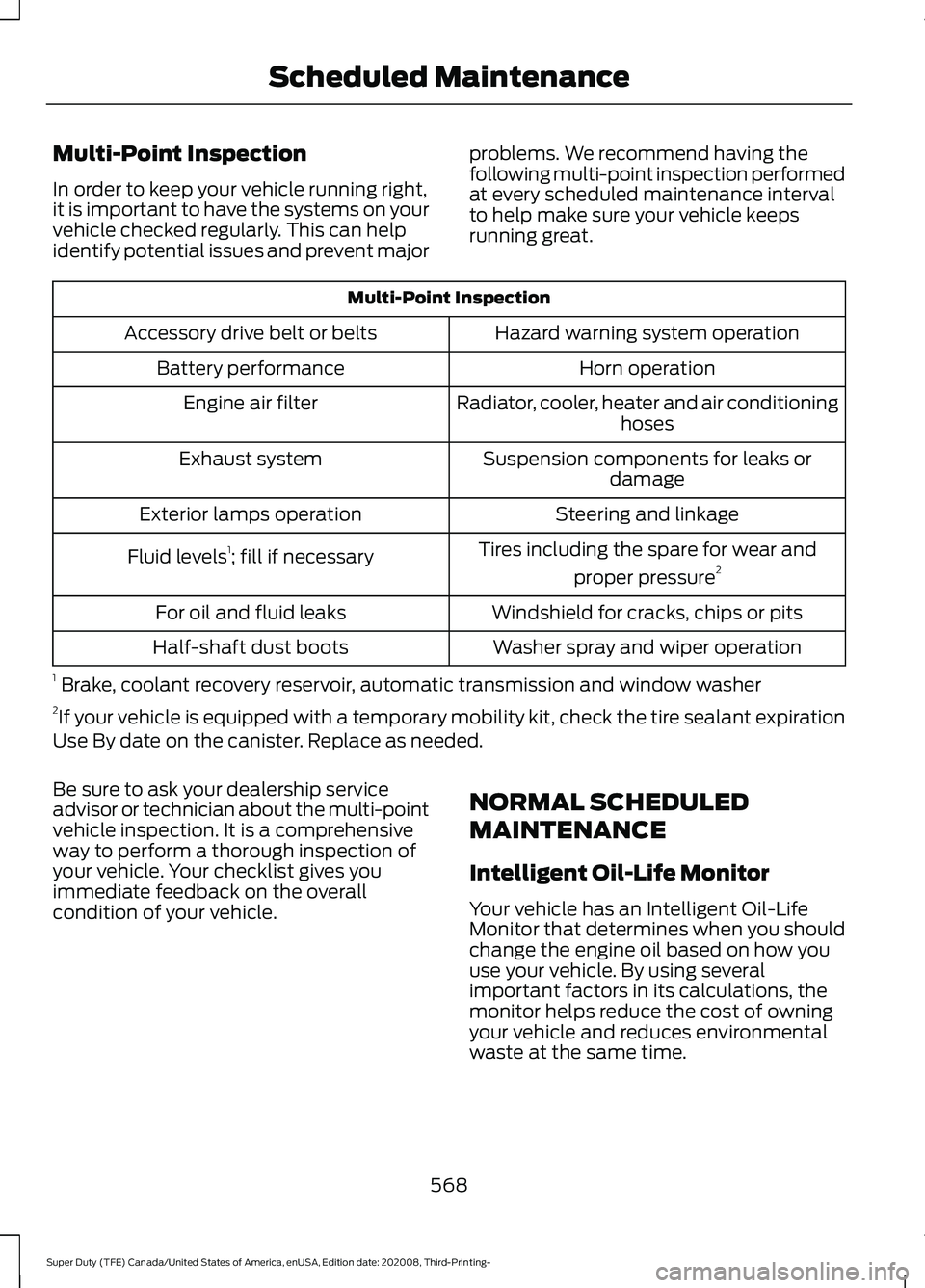 FORD F-250 2021 Owners Manual Multi-Point Inspection
In order to keep your vehicle running right,
it is important to have the systems on your
vehicle checked regularly. This can help
identify potential issues and prevent major
pro FORD F-250 2021 Owners Manual Multi-Point Inspection
In order to keep your vehicle running right,
it is important to have the systems on your
vehicle checked regularly. This can help
identify potential issues and prevent major
pro