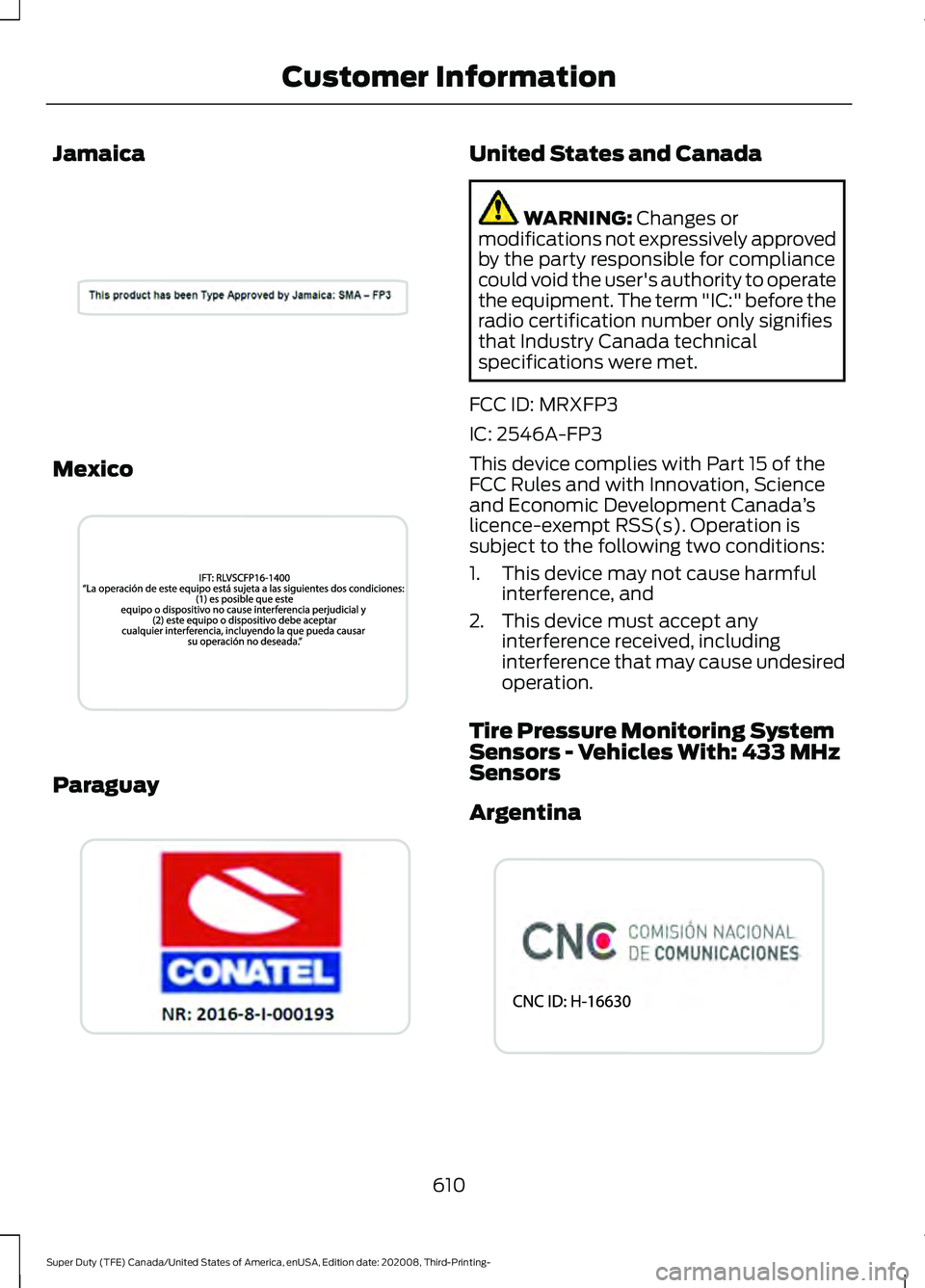 FORD F-250 2021 Repair Manual Jamaica
Mexico
Paraguay United States and Canada
WARNING: Changes or
modifications not expressively approved
by the party responsible for compliance
could void the user's authority to operate
the FORD F-250 2021 Repair Manual Jamaica
Mexico
Paraguay United States and Canada
WARNING: Changes or
modifications not expressively approved
by the party responsible for compliance
could void the user's authority to operate
the